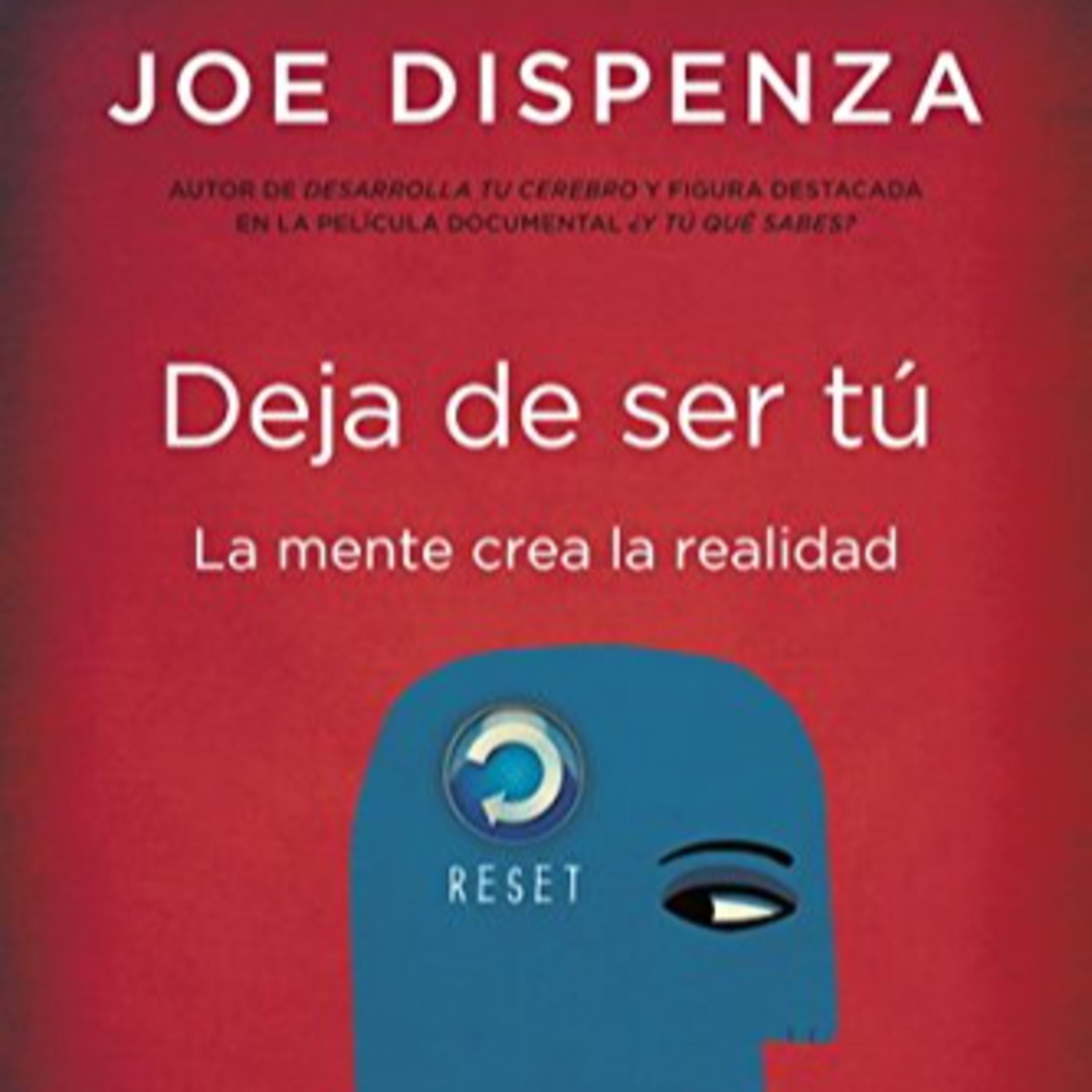 Deja de ser tú - Joe Dispenza - Parte 1