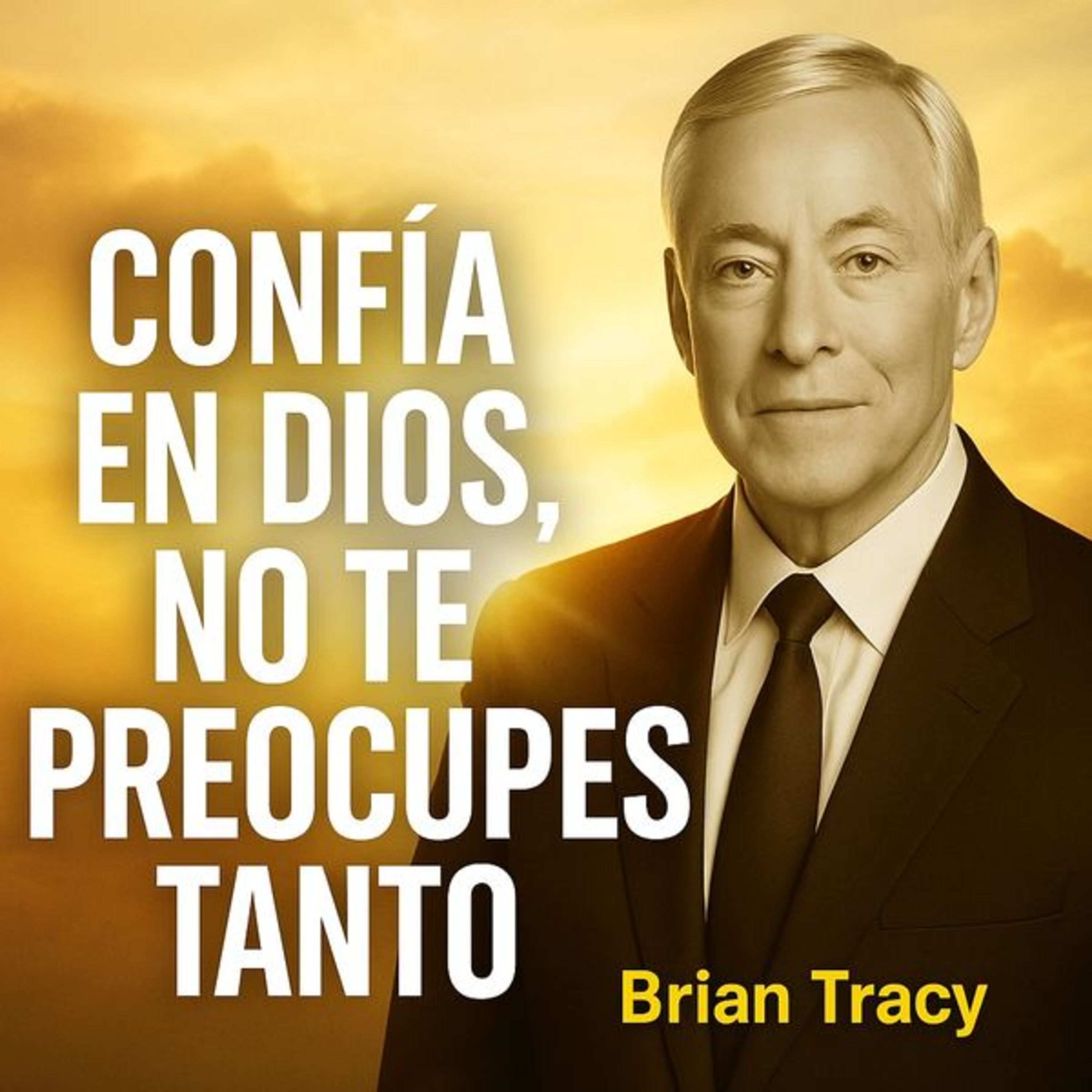 Confía En Dios, No Te Preocupes Tanto - Brian Tracy