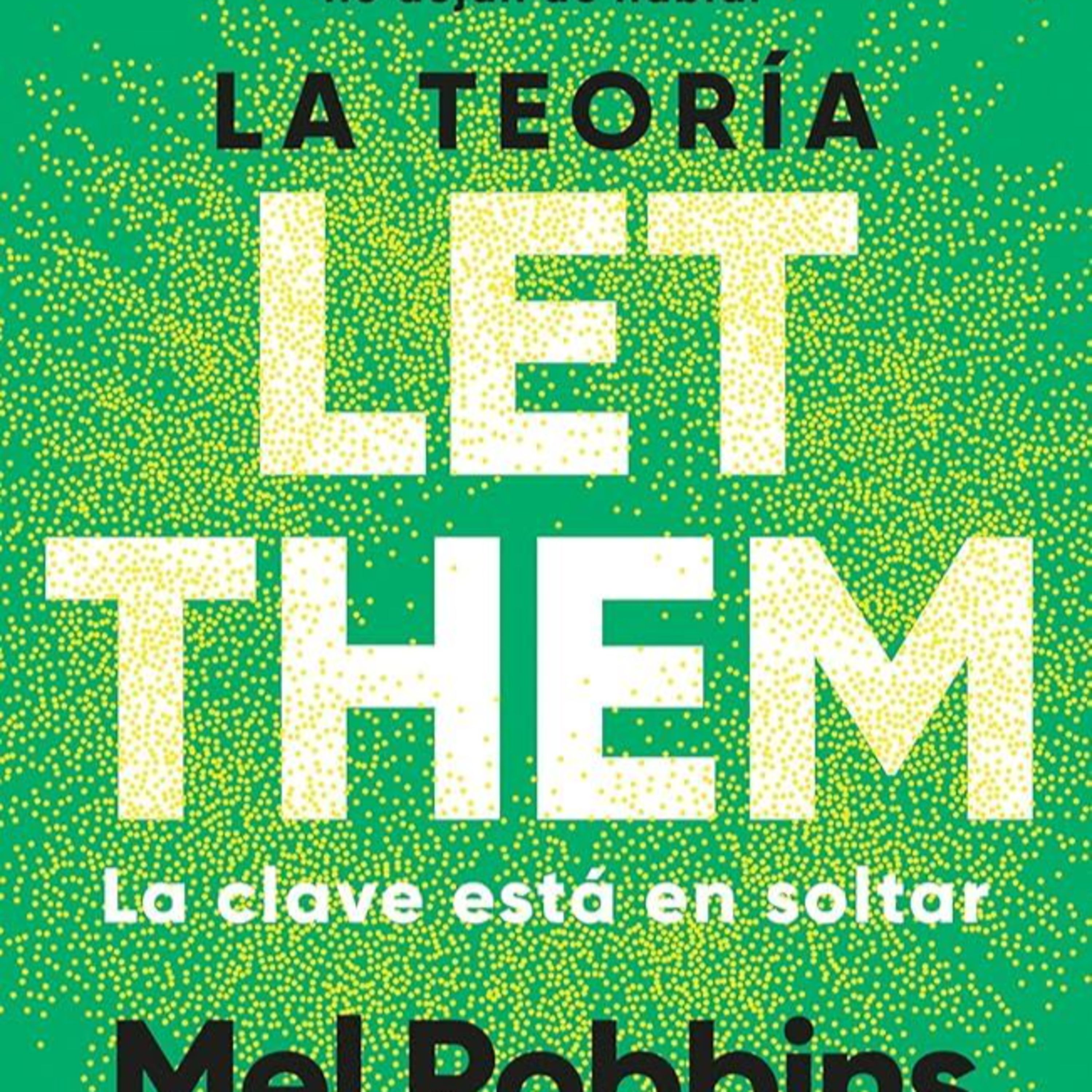 La teoría Let Them. La clave está en soltar - Mel Robbins