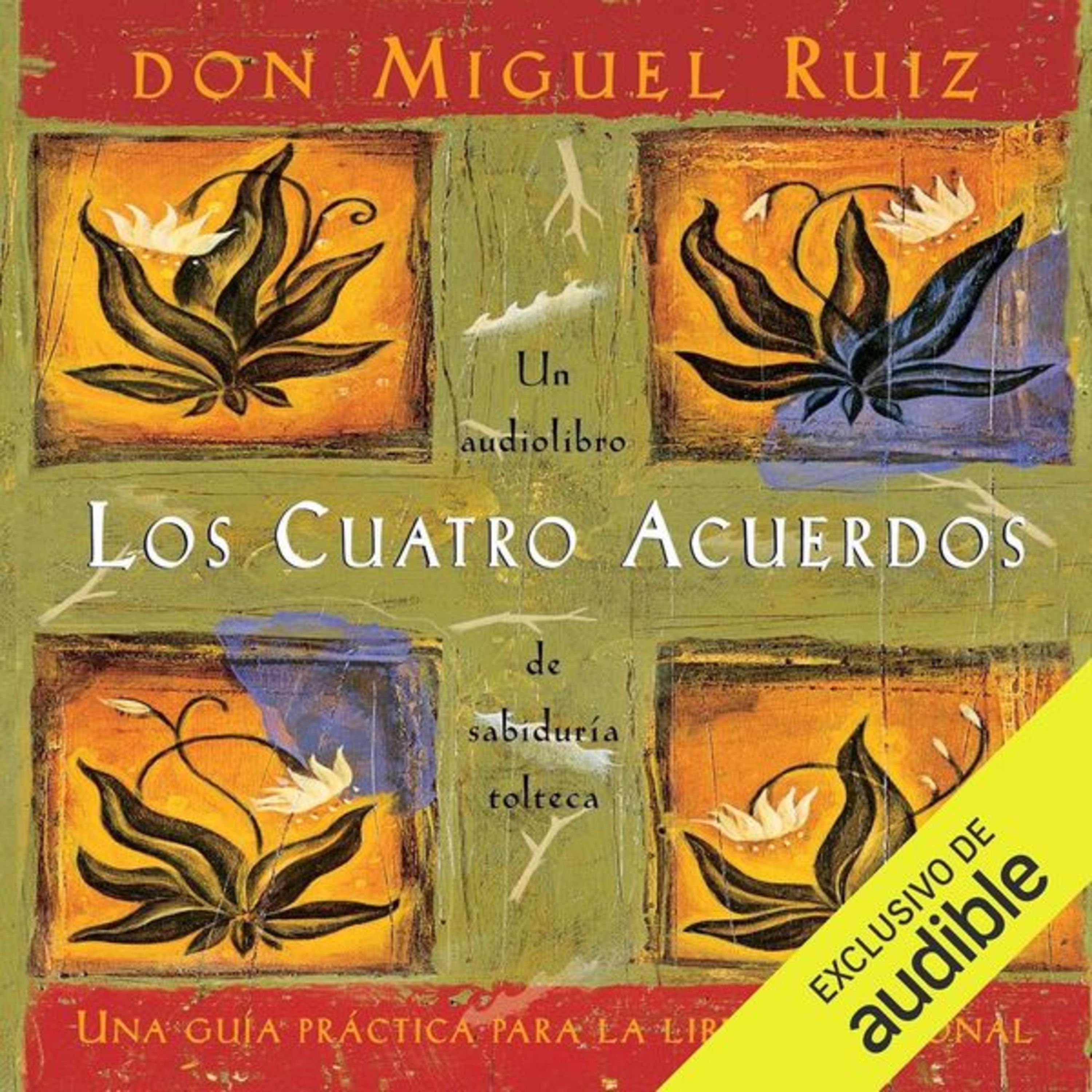 Los cuatro acuerdos - Audiolibro - Don Miguel Ruiz