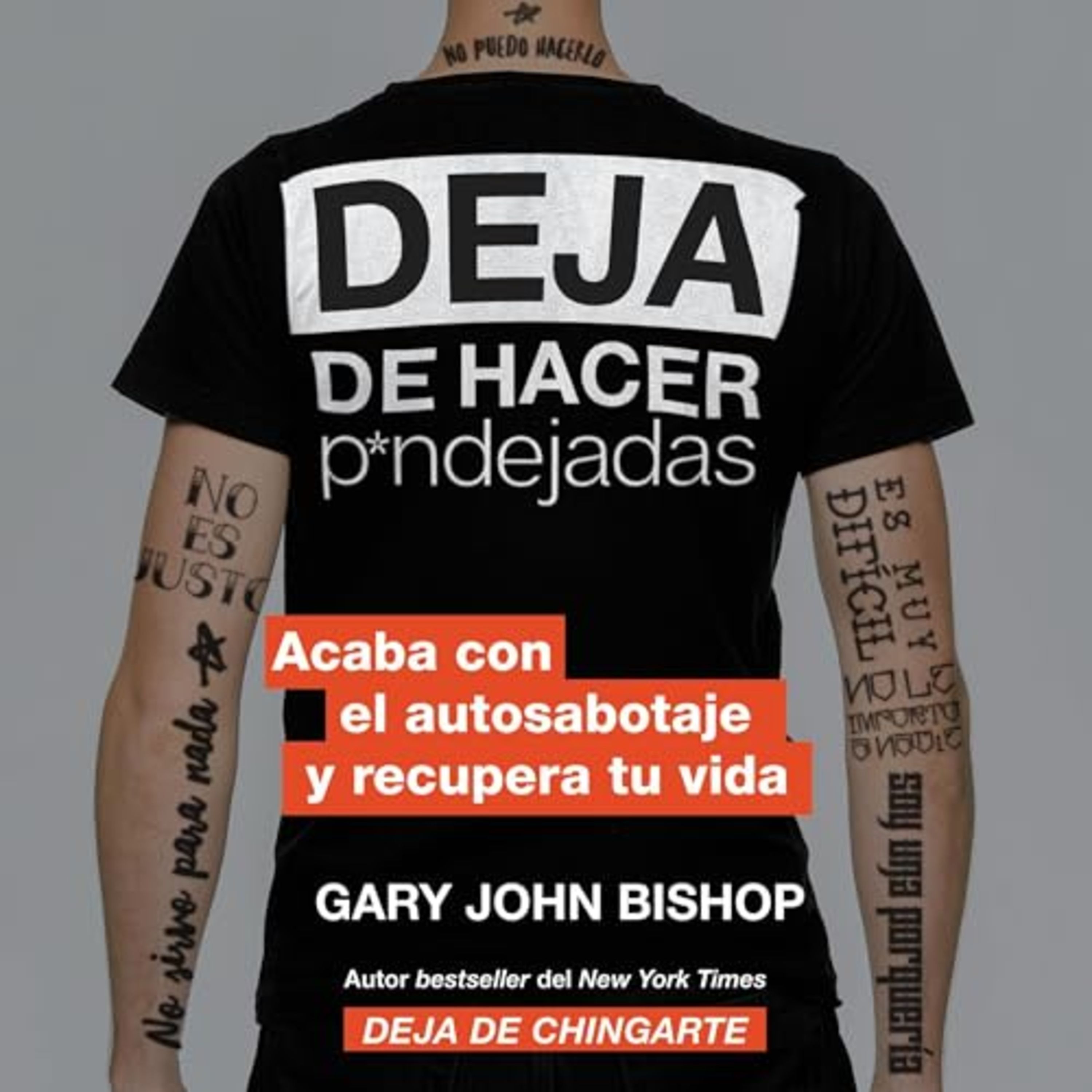 Deja de hacer p*ndejadas - John Bishop - DEJA DE AUTOENGAÑARTE