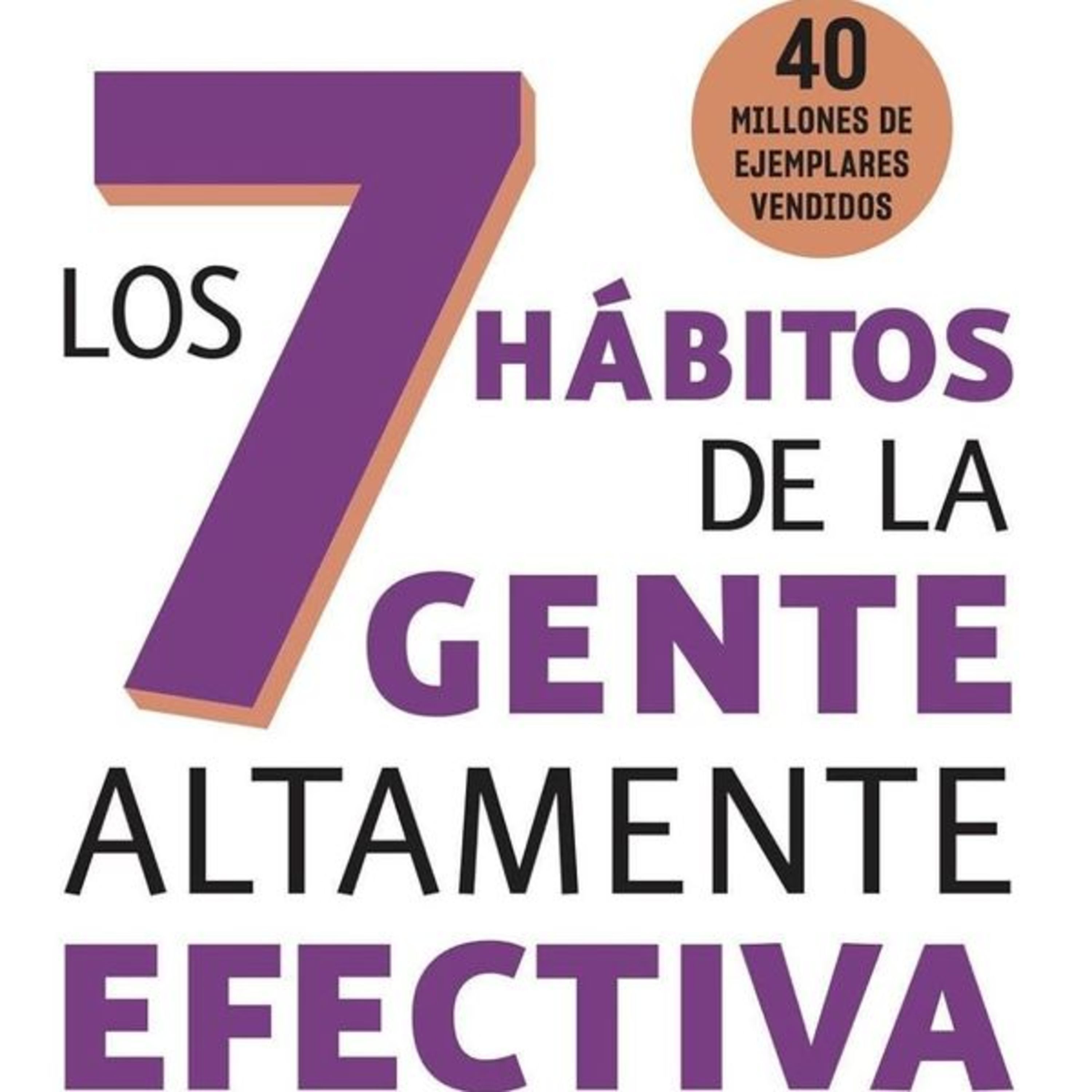 Los 7 Hábitos de la Gente Altamente Efectiva - Stephen Covey