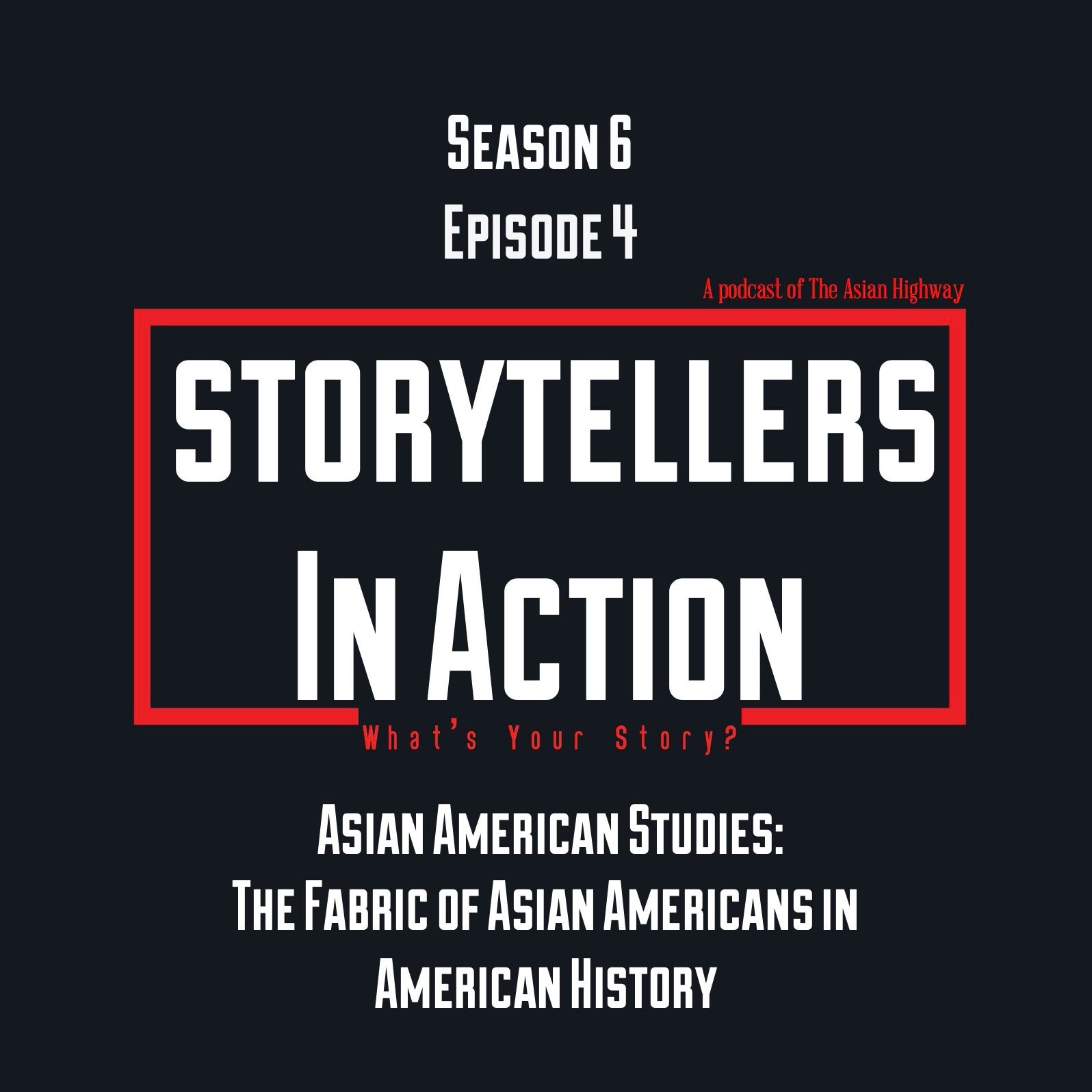 S6 E4: Asian American Studies - The Fabric of Asian Americans and American History