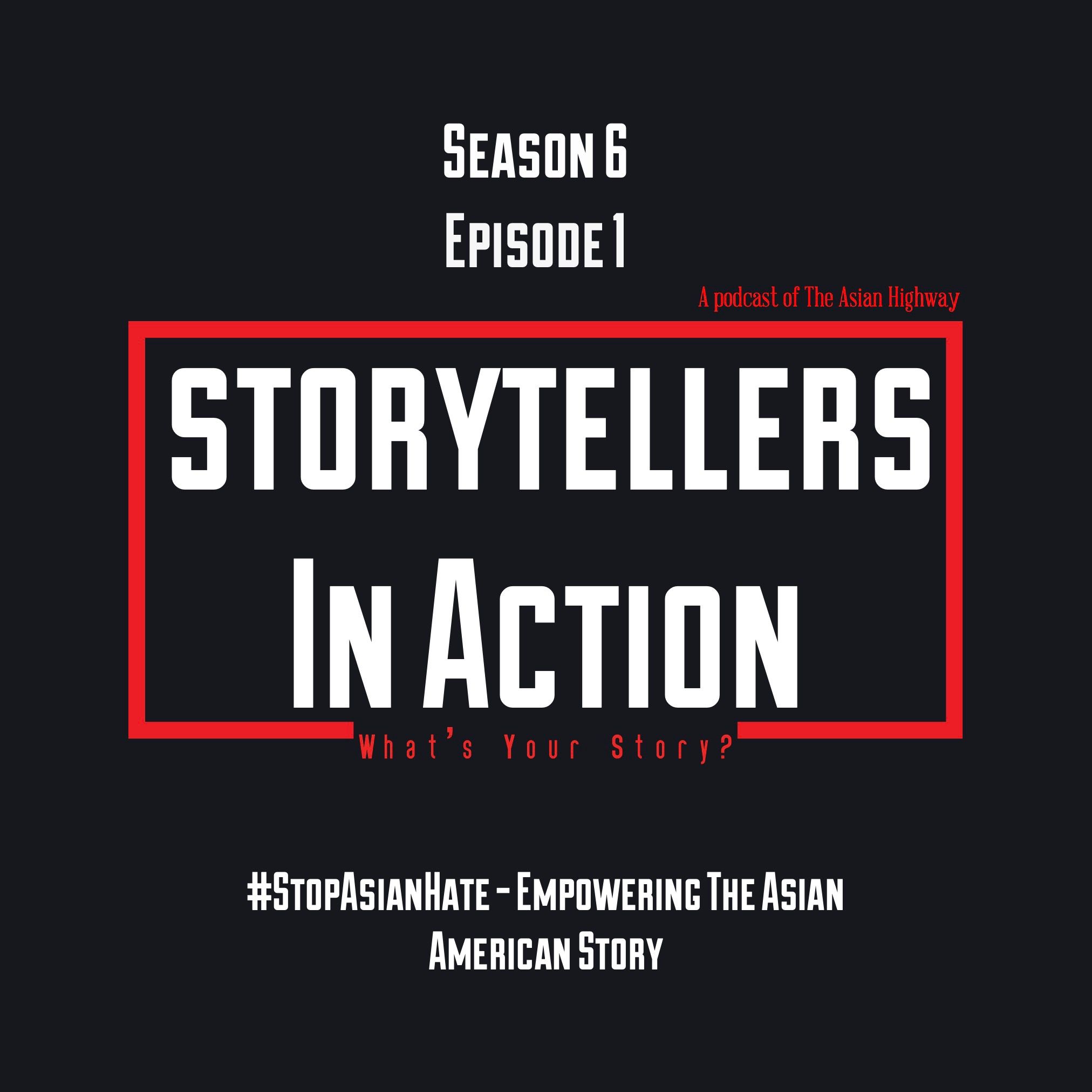 S6 E1: #StopAsianHate - Empowering the Asian American Story