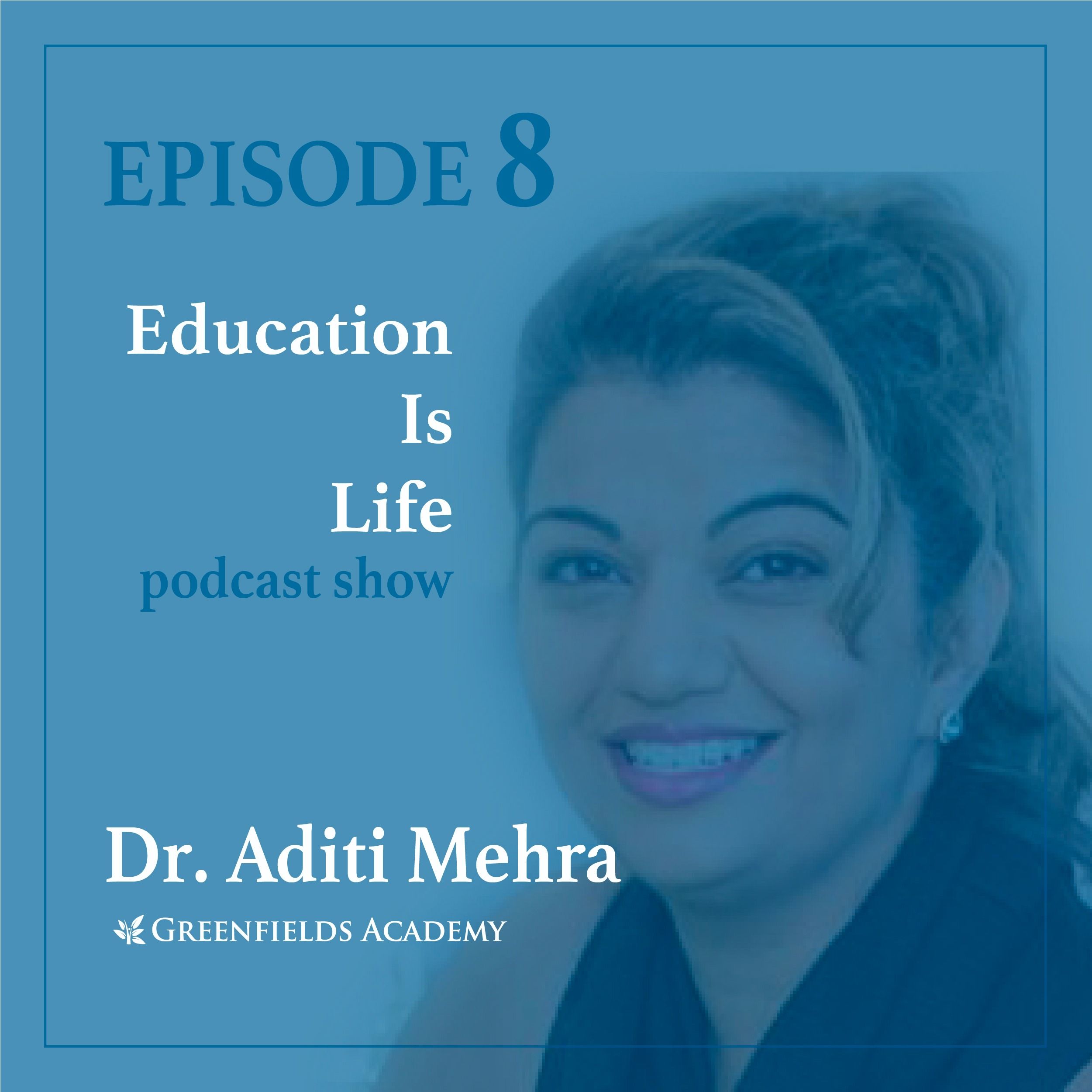 Education Is Life [EP08] with Guest Dr. Aditi Mehra on FIT Learning
