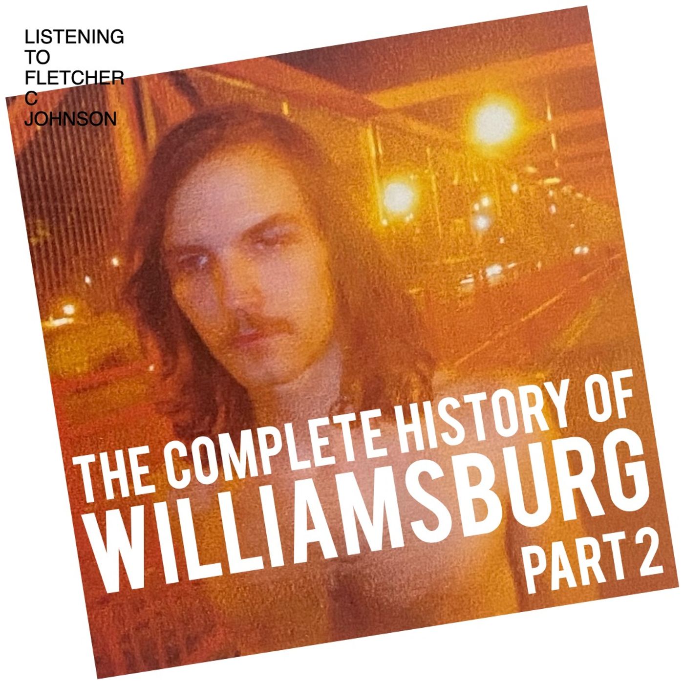 The Complete History of Williamsburg (Part 2) The Complete History of Williamsburg (Part 2)