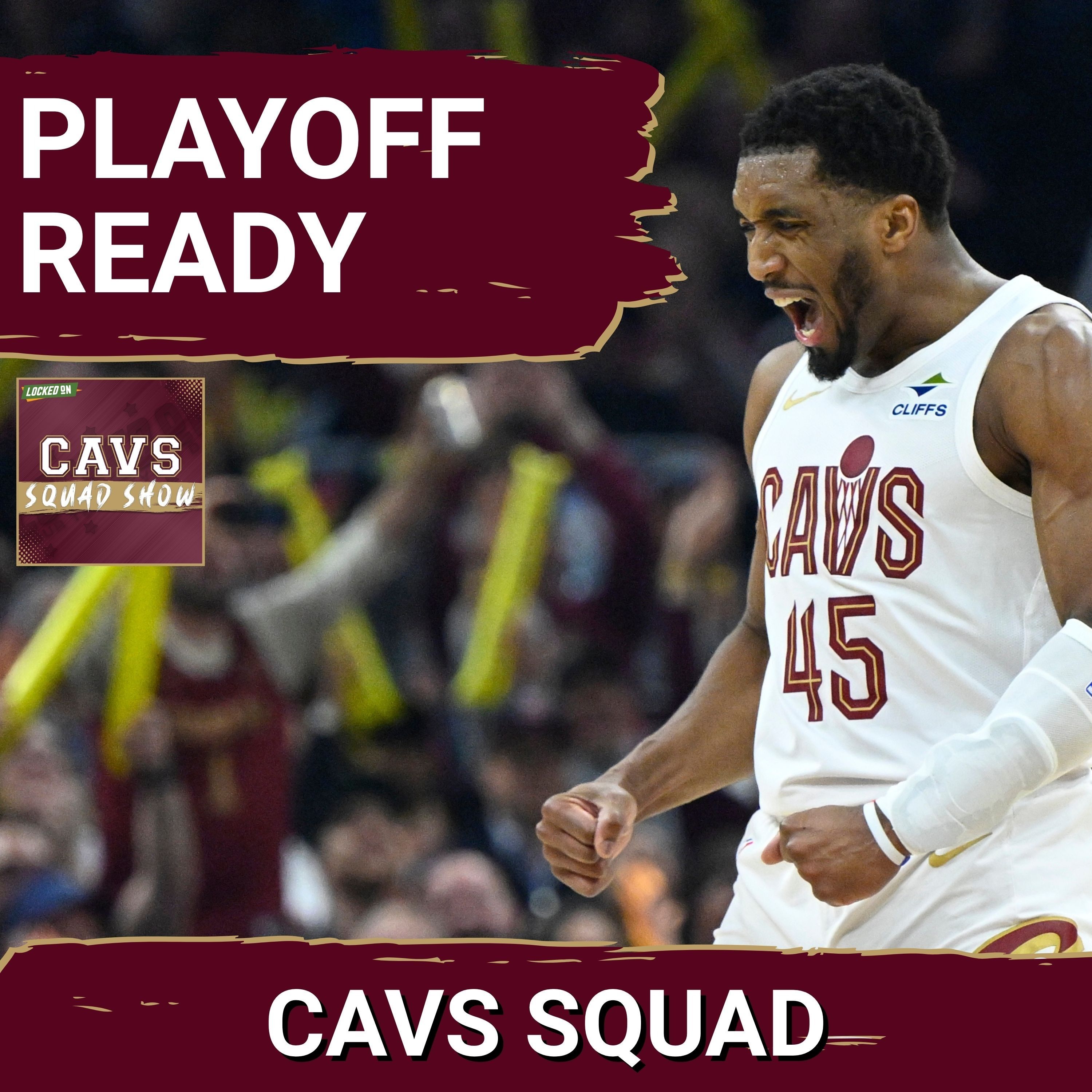 CAVS SQUAD SHOW: Are the Cleveland Cavaliers READY for Playoff Basketball?