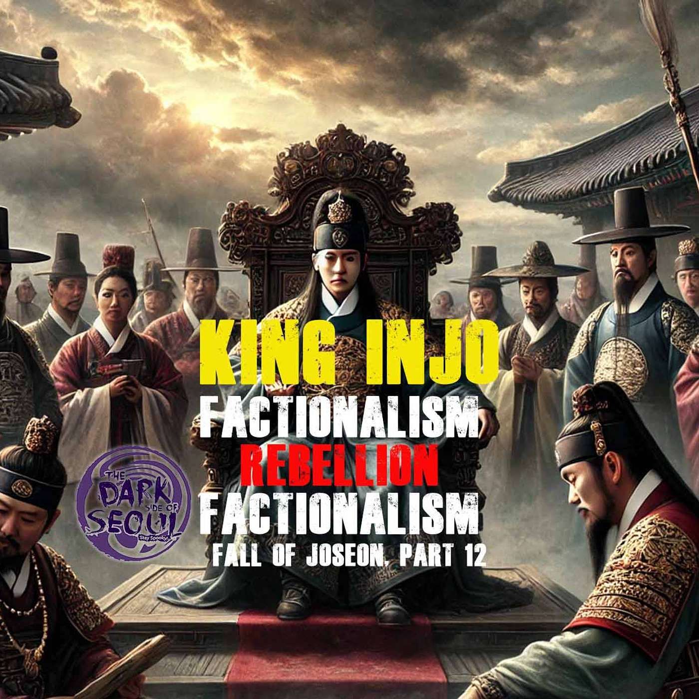King Injo: Factionalism, Rebellion, Factionalism | Fall of Joseon, part 12