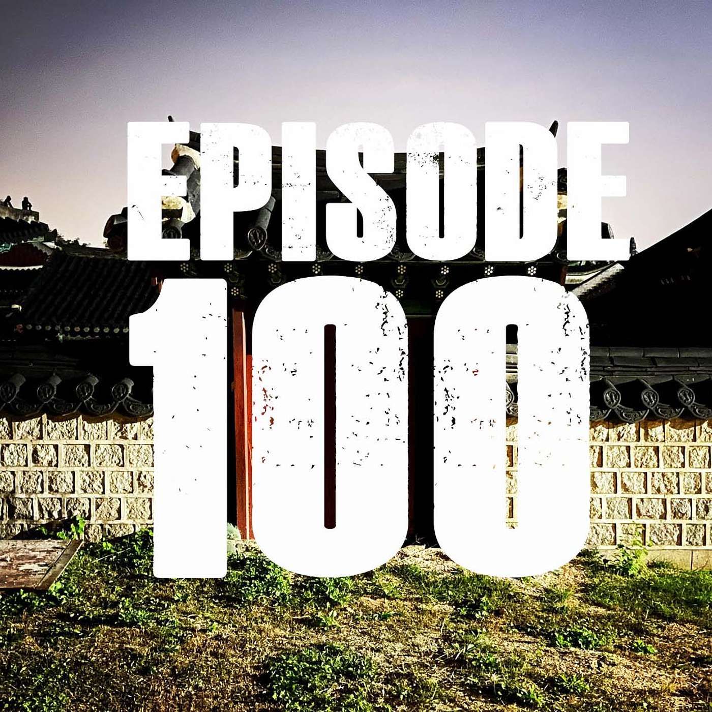 Our 100th Episode