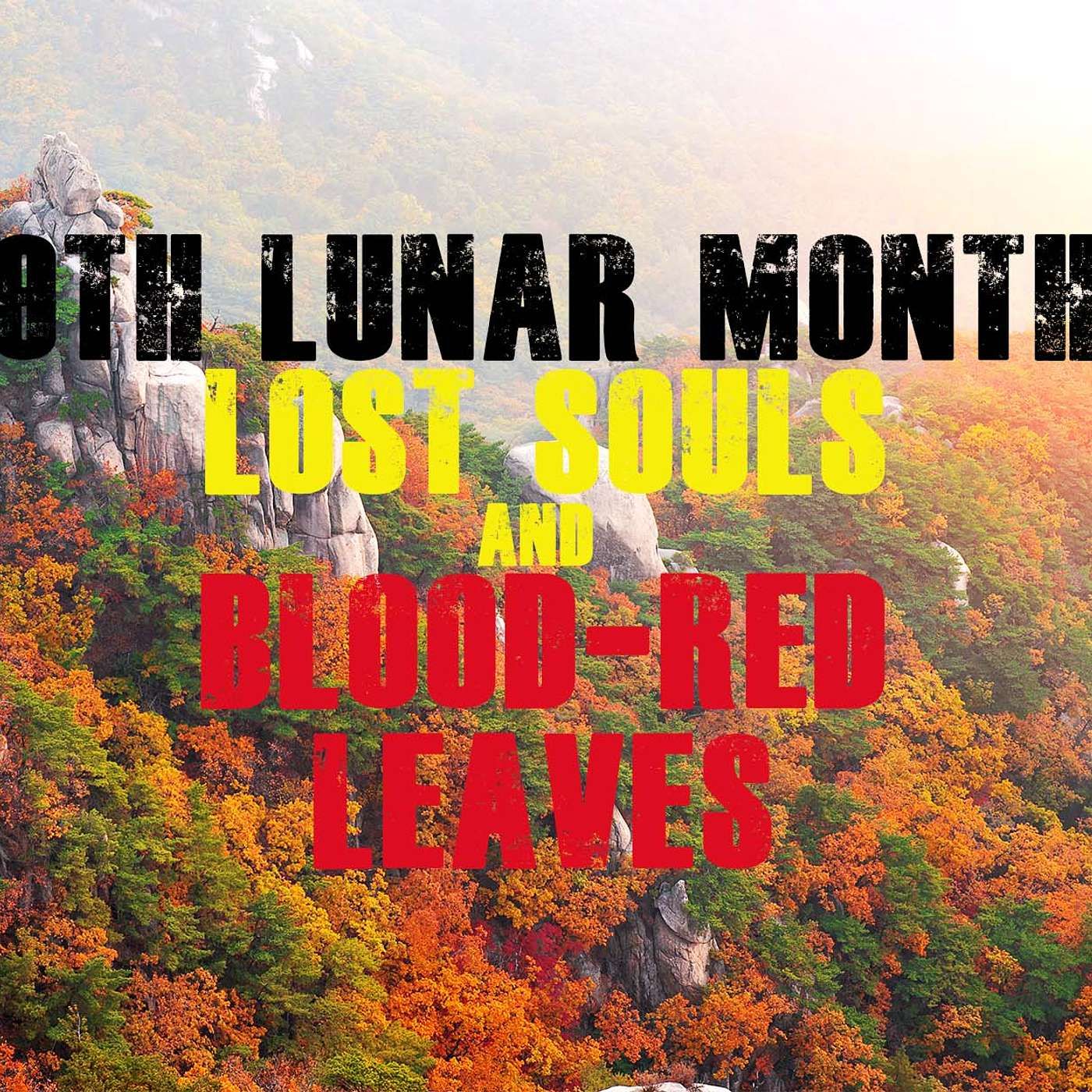 Lost Souls & Blood Red Leaves:  The Folklore of the Ninth Lunar Month