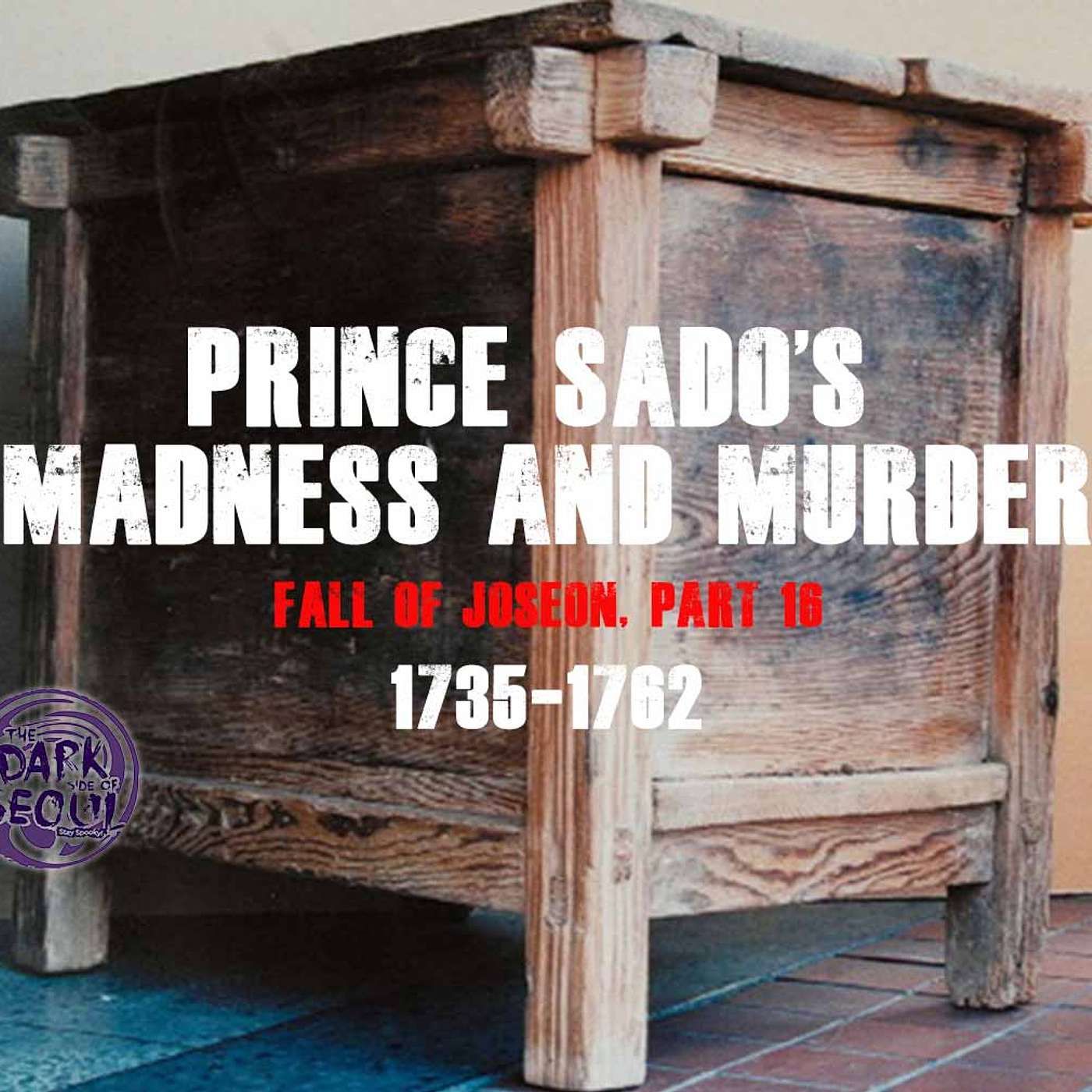 Prince Sado’s Madness and Murder | The Fall of Joseon, part 16 (1735-1762)