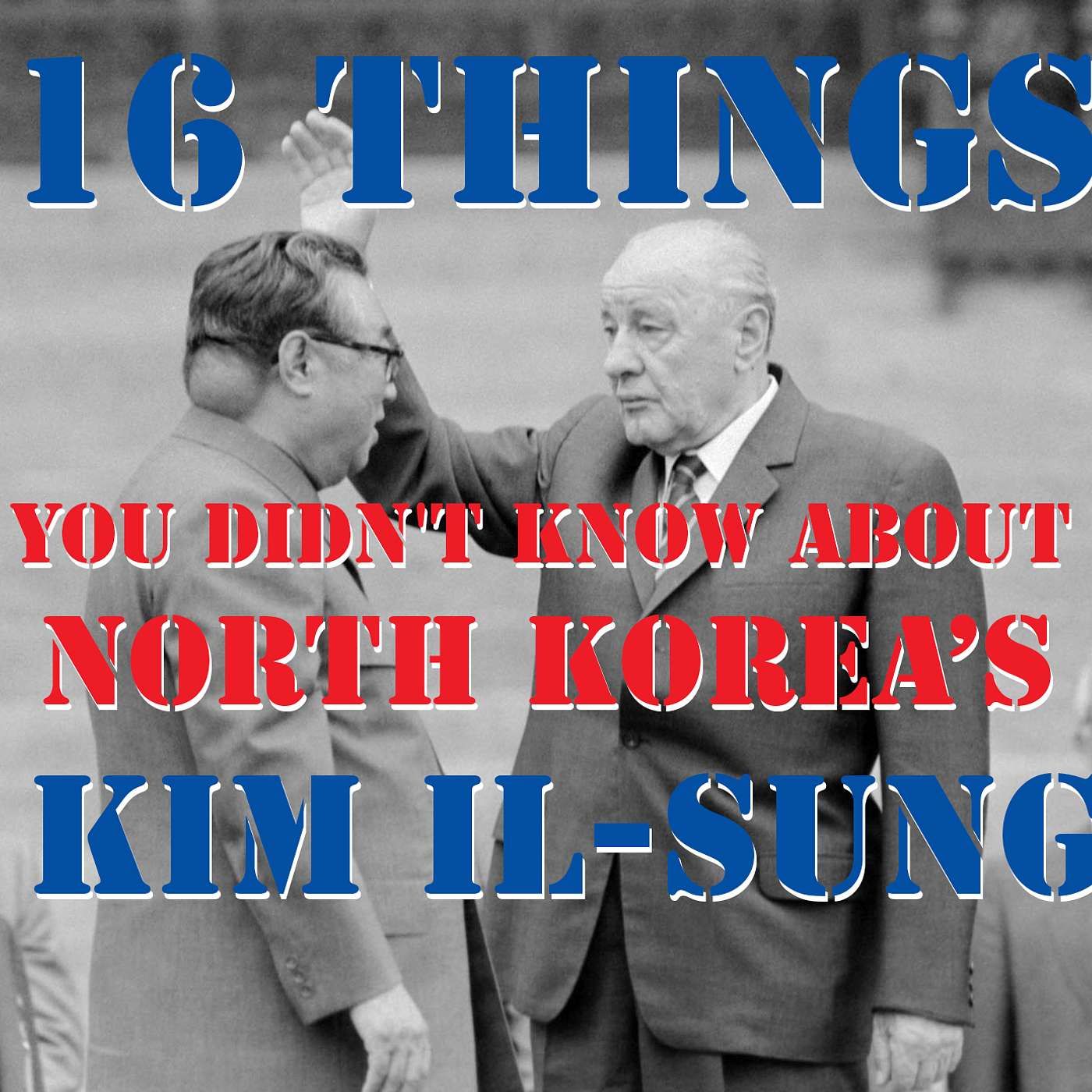 16 Things You Didn't Know About North Korea’s Kim Il-Sung