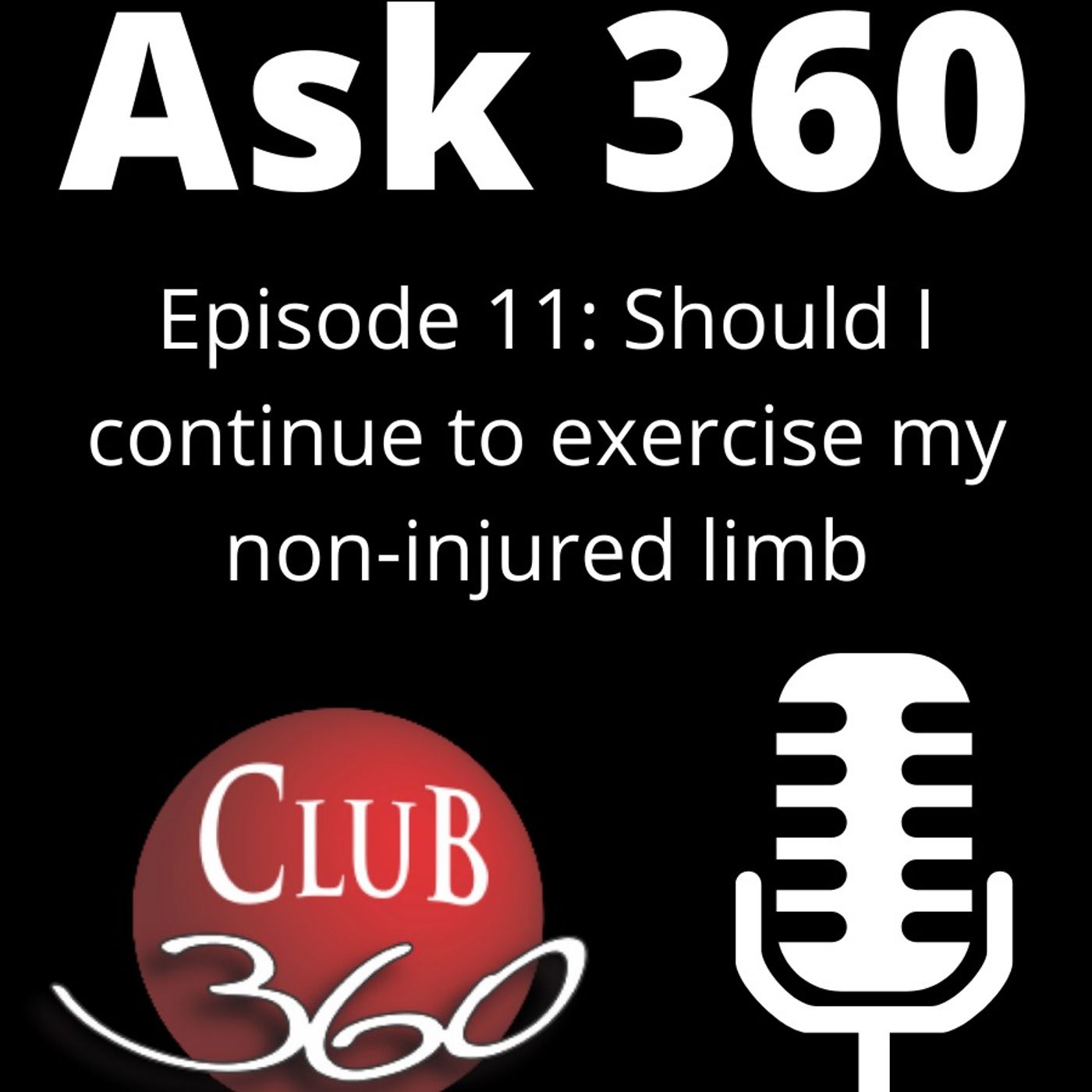 Ask 360 - Episode 11 - Should I exercise my non-injured limb? episode artwork