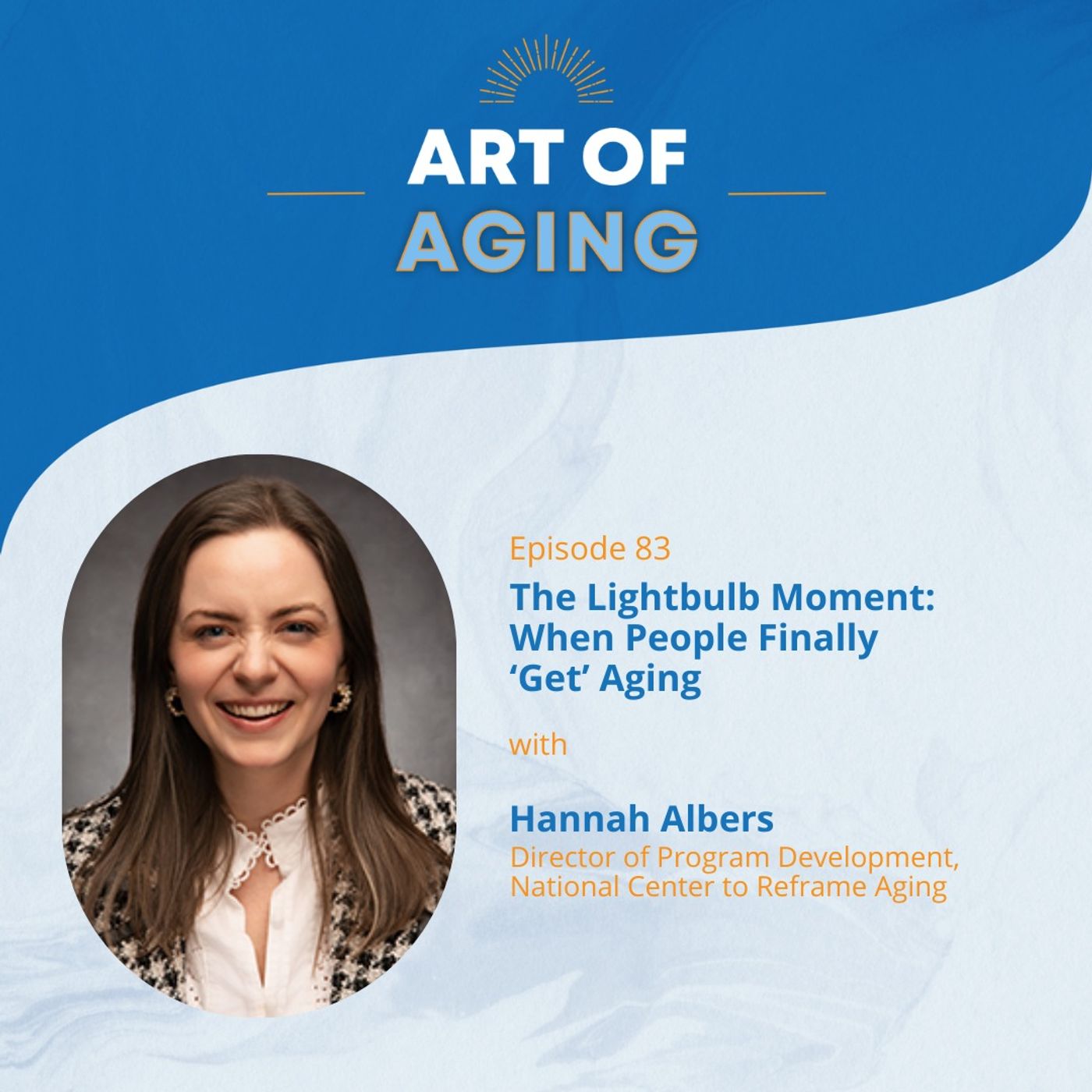 Art of Aging: The Lightbulb Moment: When People Finally ‘Get’ Reframing Aging episode artwork