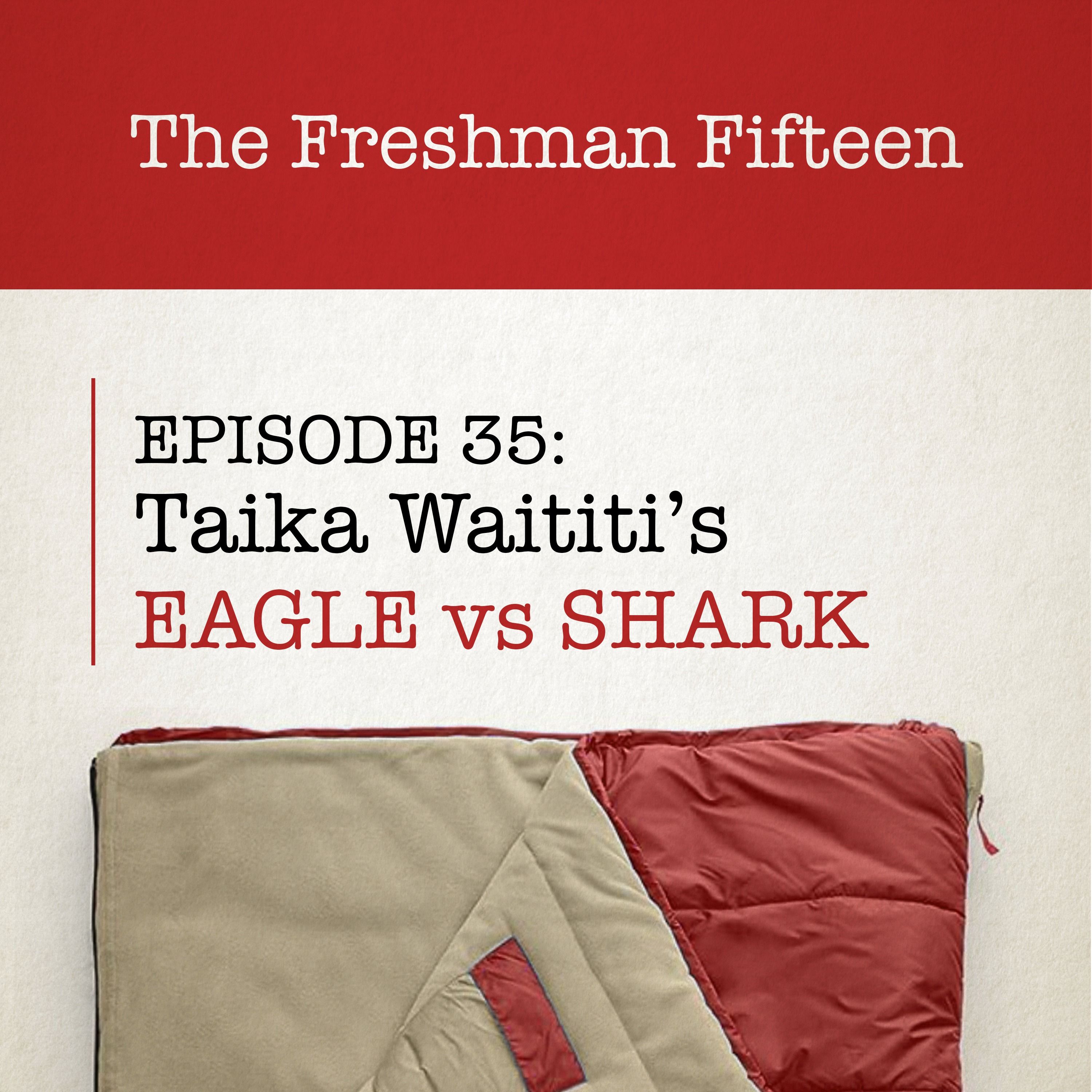 Episode 35: Taika Waititi's EAGLE vs SHARK