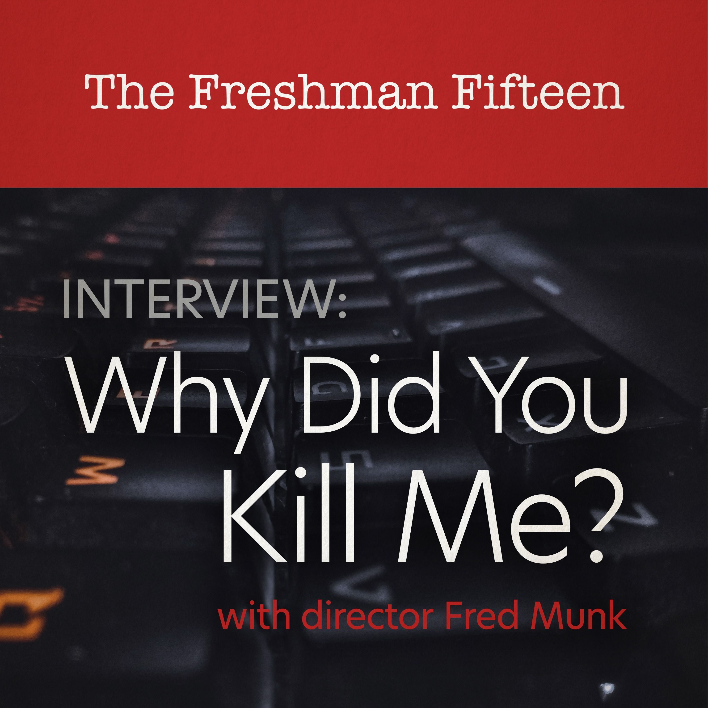 Interview: WHY DID YOU KILL ME? with director Fred Munk