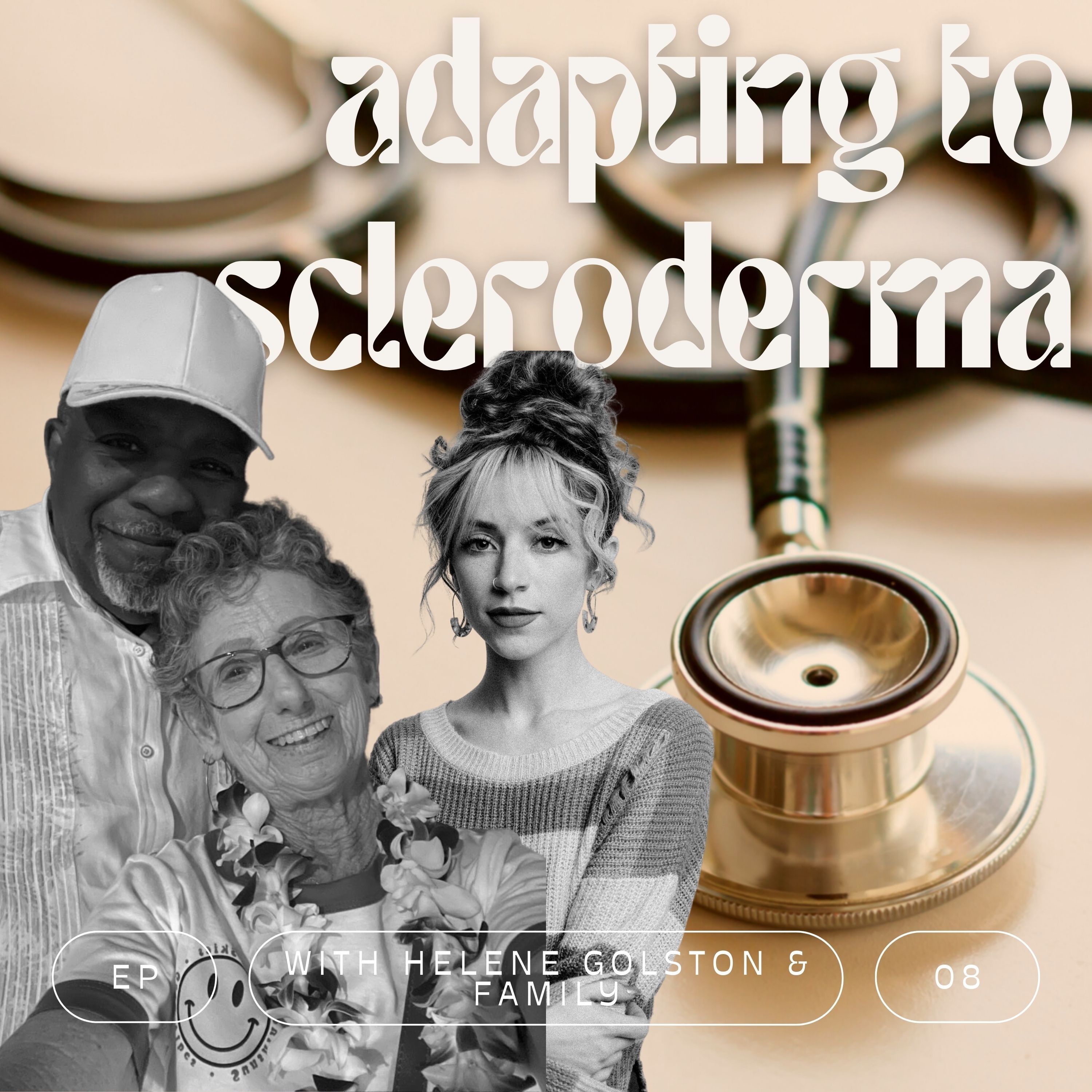E008: Adapting To Scleroderma w/ Helene Golston & Family