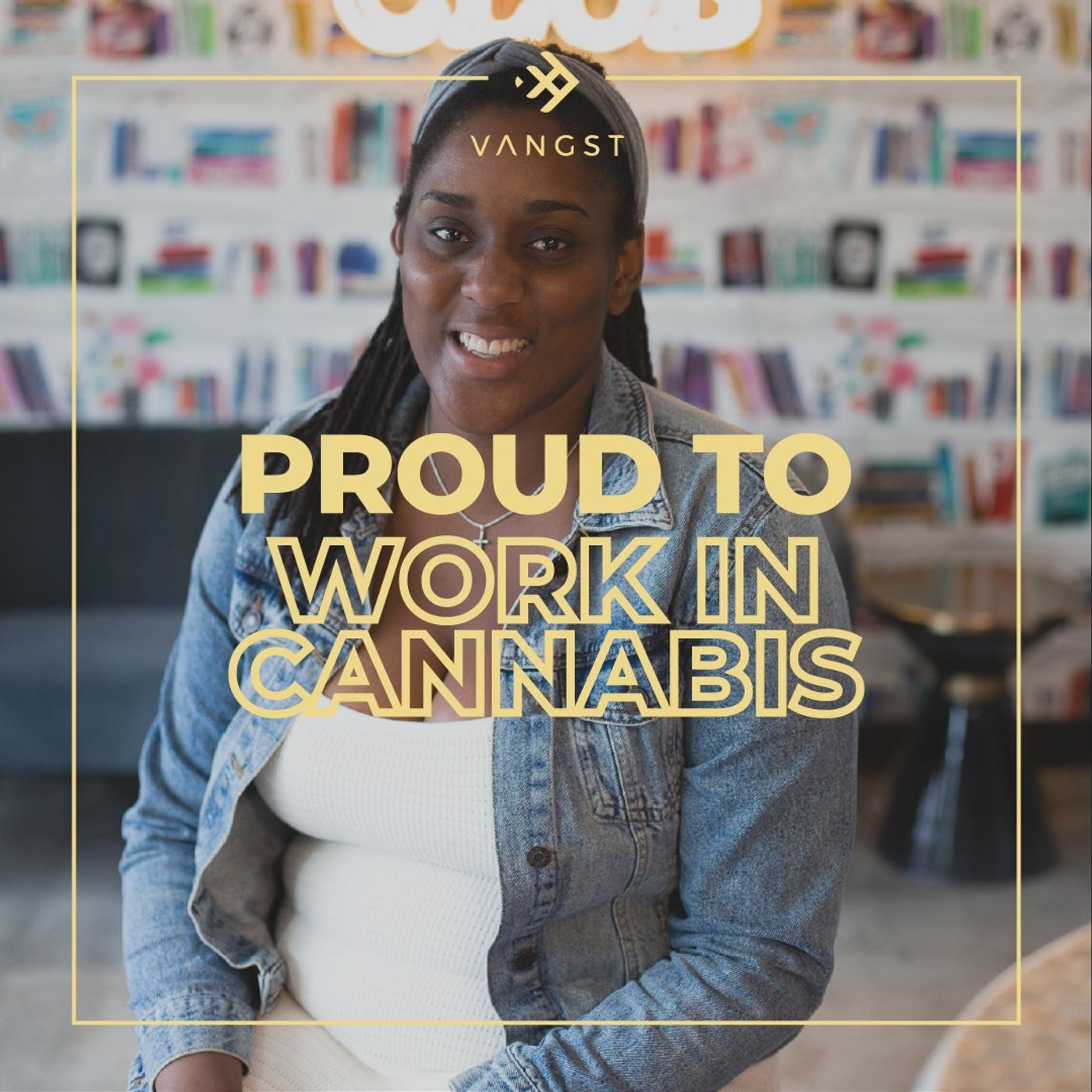 Proud To Work In Cannabis
