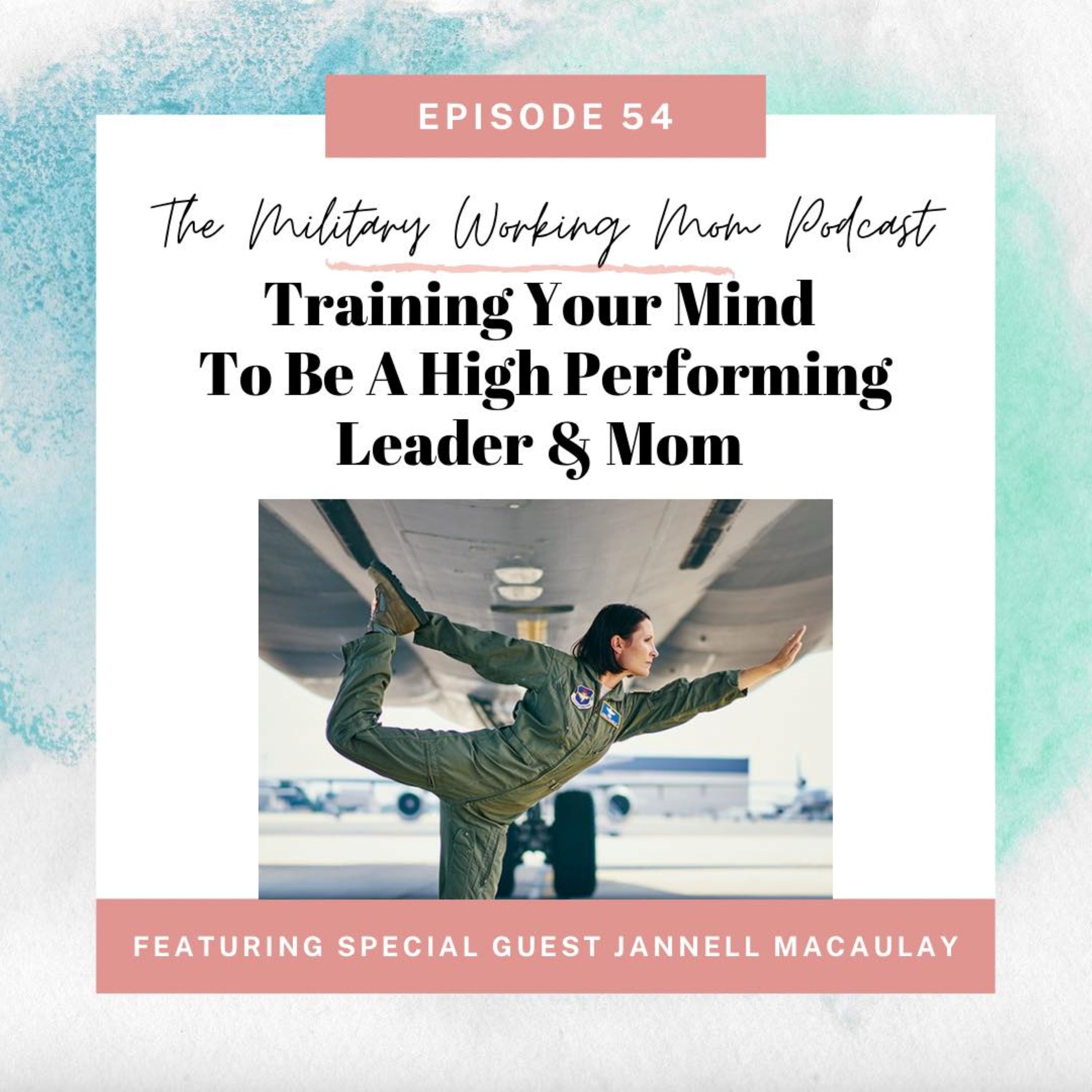 Training Your Mind To Be A High Performing Leader and Mom (featuring Dr Jannell MacAulay)