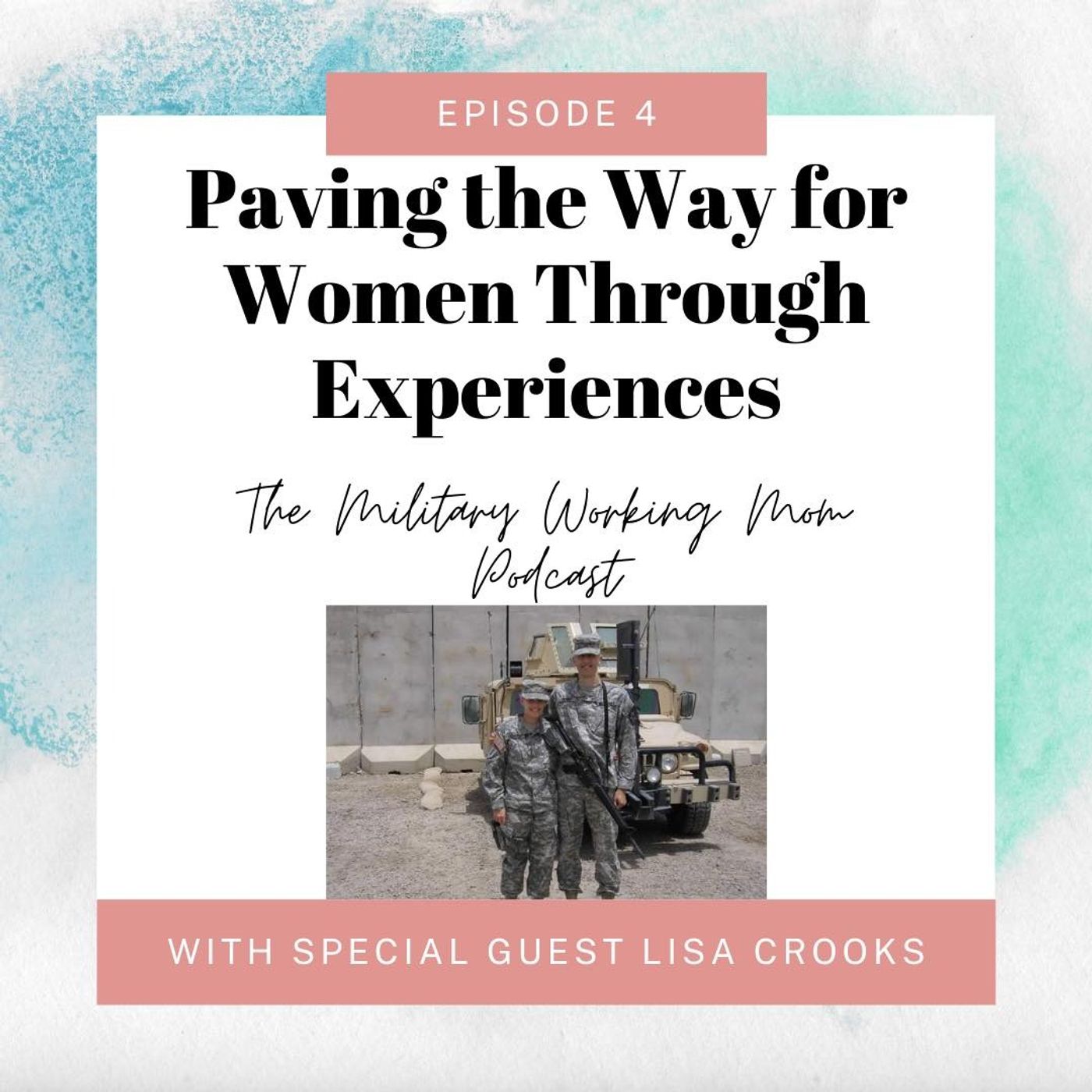Paving the Way for Women Through Experience (featuring Lt Col Lisa Crooks (ret.))