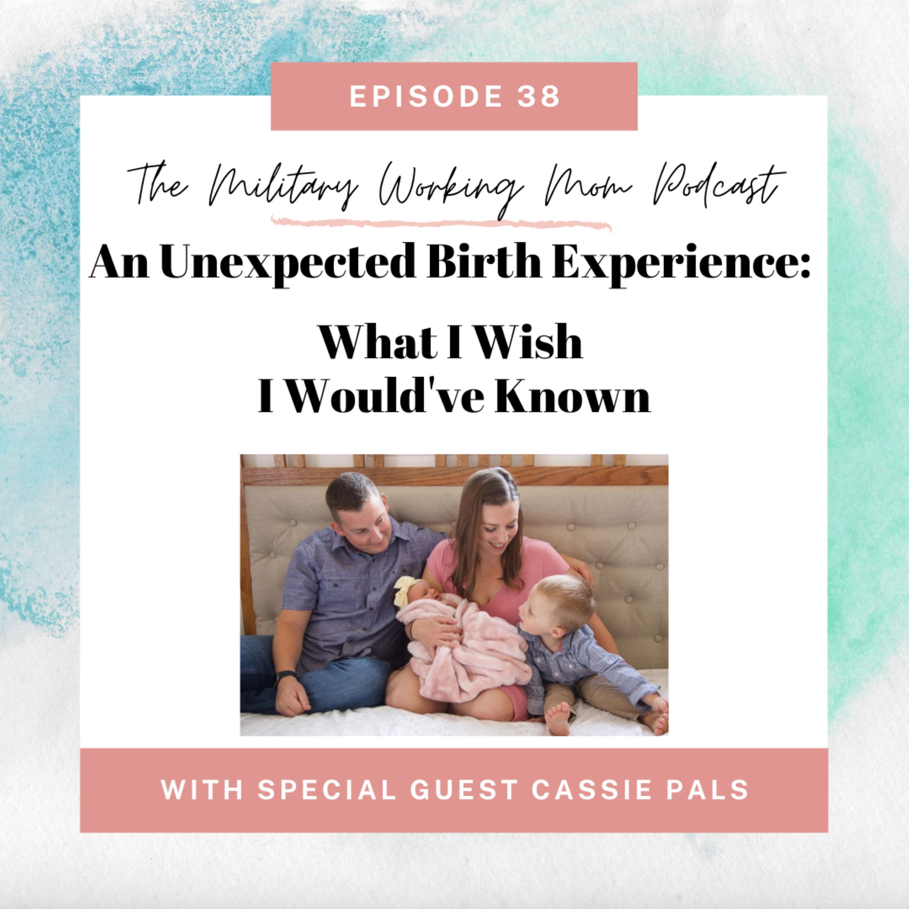 An Unexpected Birth Experience: What I Wish I Would've Known (Featuring Cassie Pals)