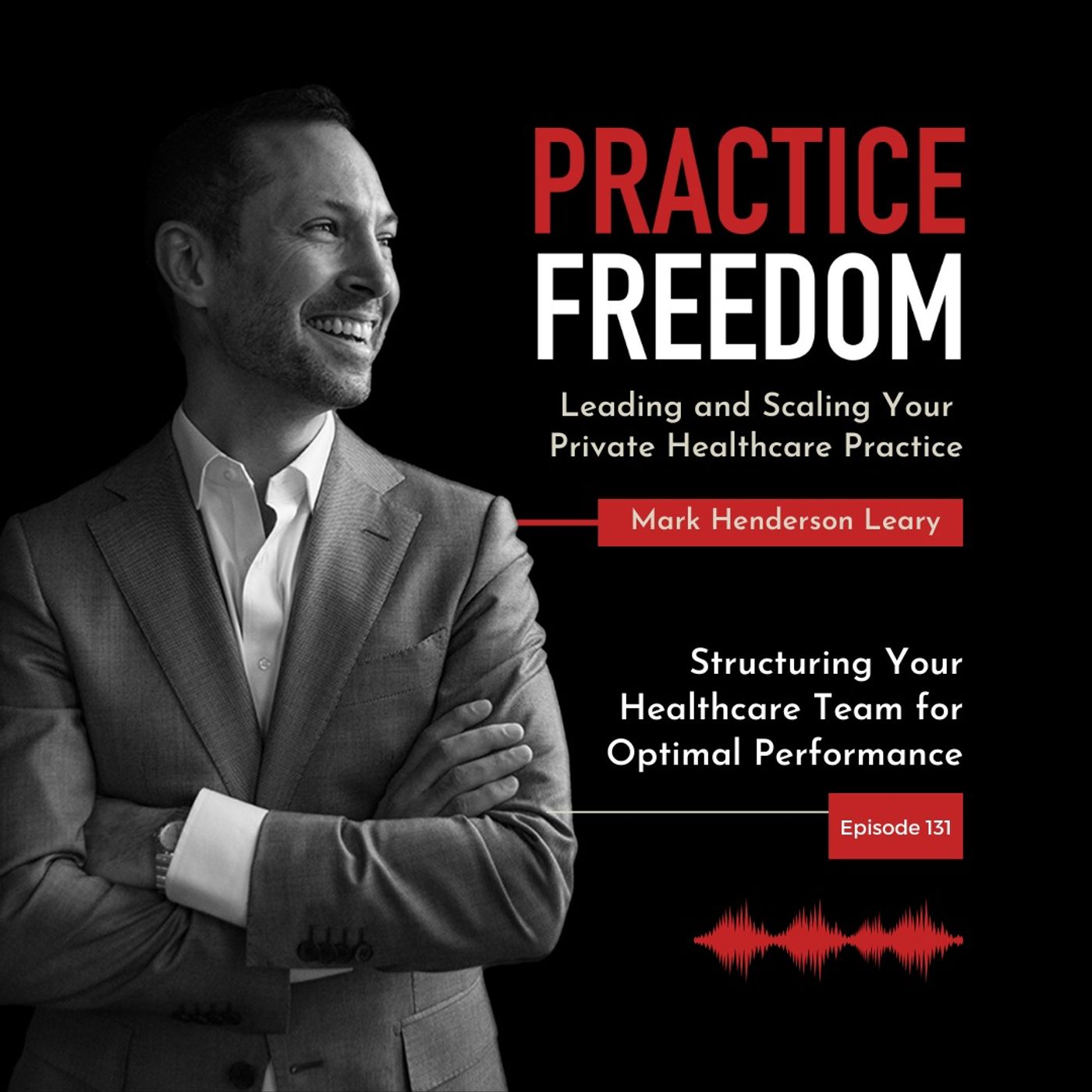 131: Structuring Your Healthcare Team for Optimal Performance