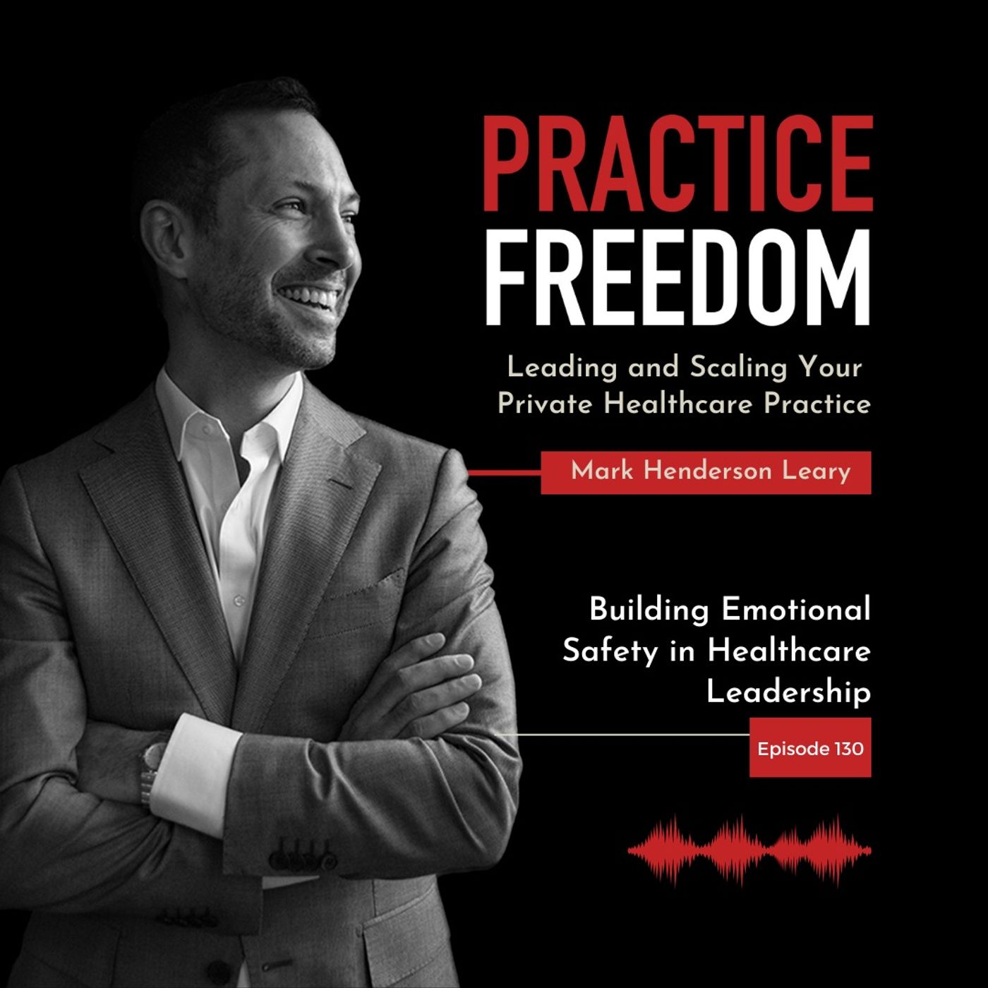 130: Building Emotional Safety in Healthcare Leadership