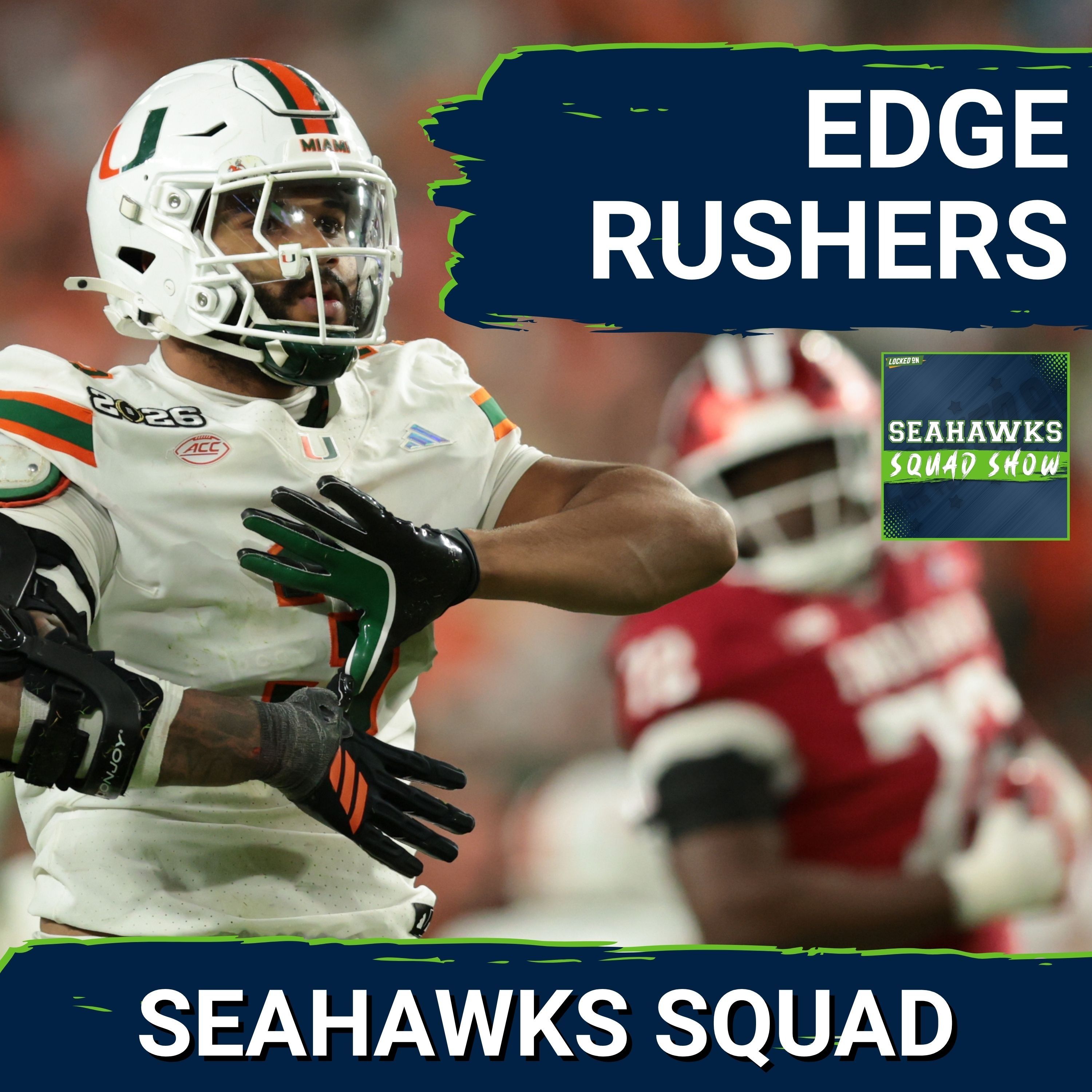 SEAHAWKS SQUAD SHOW: Previewing the EDGE RUSHER DRAFT CLASS