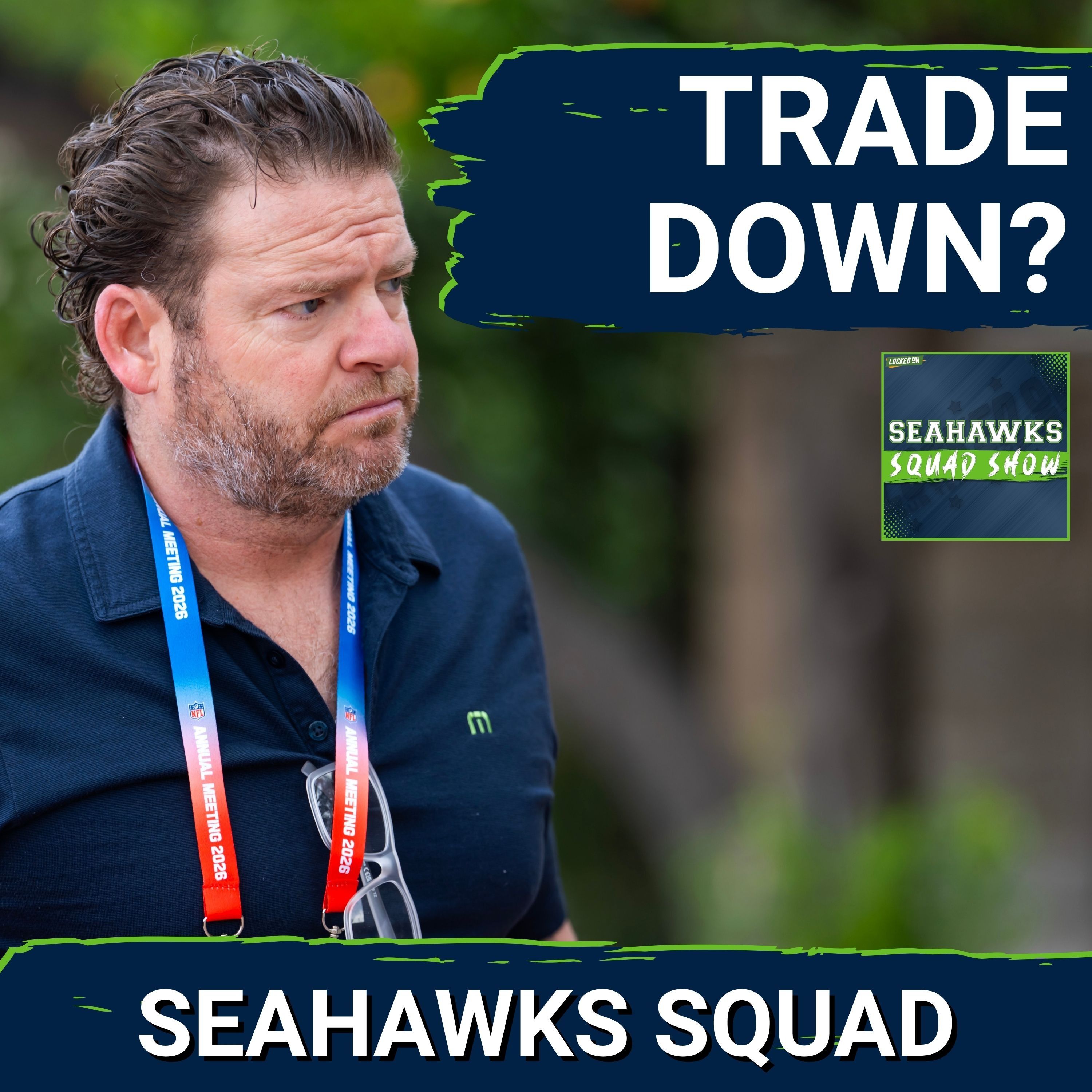 SEAHAWKS SQUAD SHOW: Will the Seattle Seahawks TRADE UP in the 2026 NFL Draft?