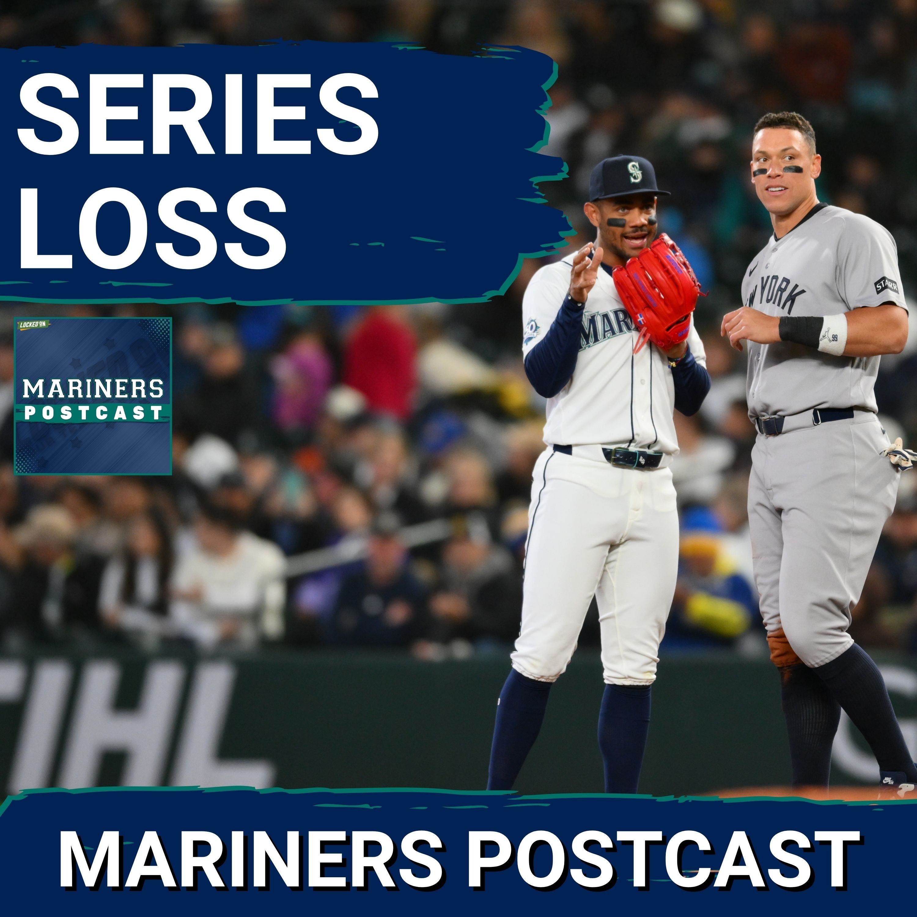 MARINERS POSTCAST: Seattle Mariners LOSE SERIES versus New York Yankees