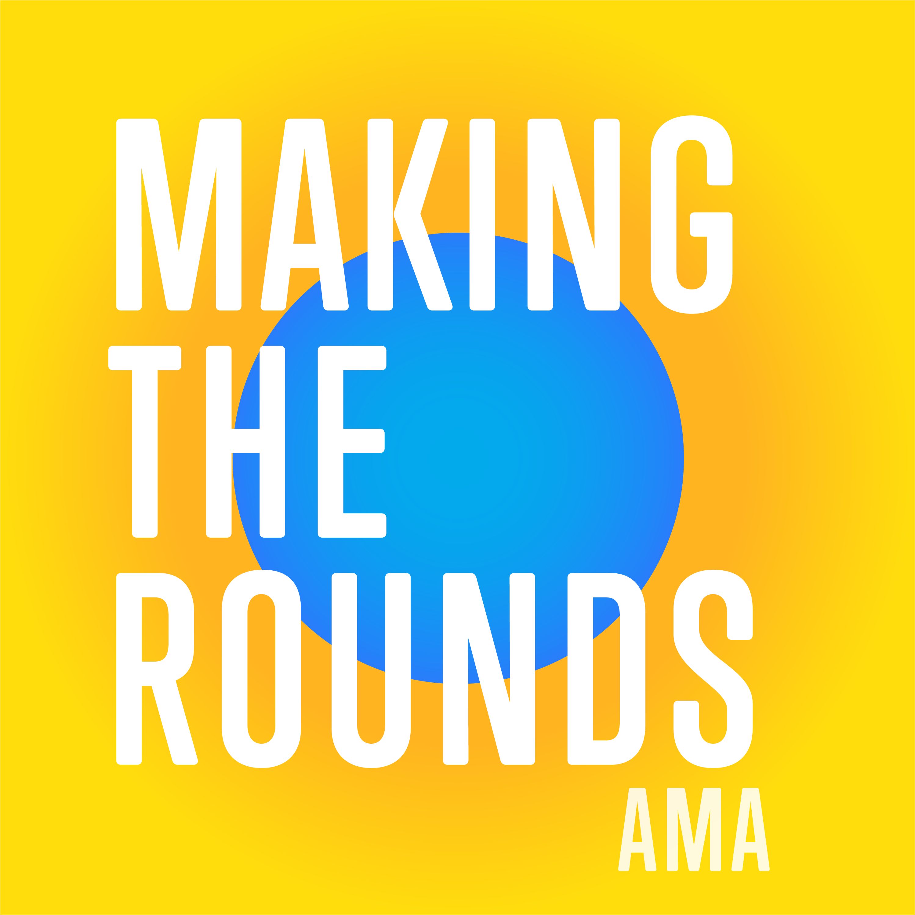 Making the Rounds