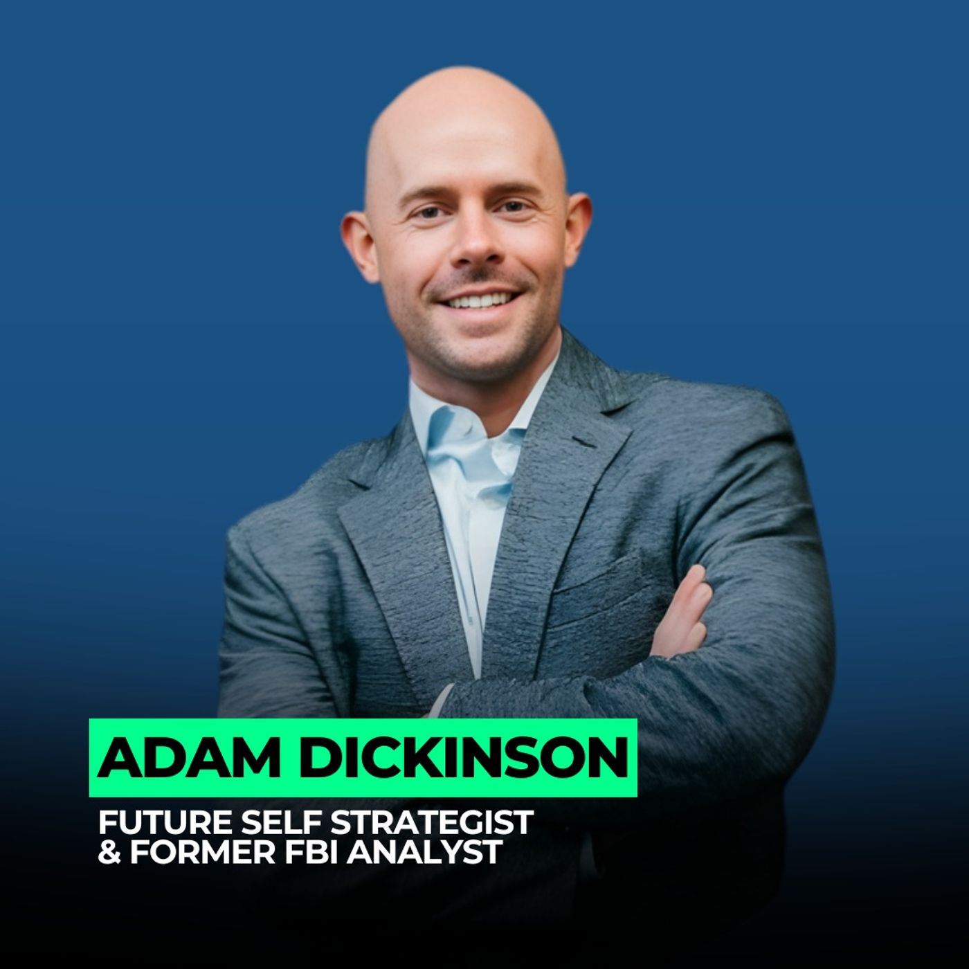 From the FBI to Inner Clarity: Navigating Career and Identity Transitions | 153: Adam Dickinson episode artwork