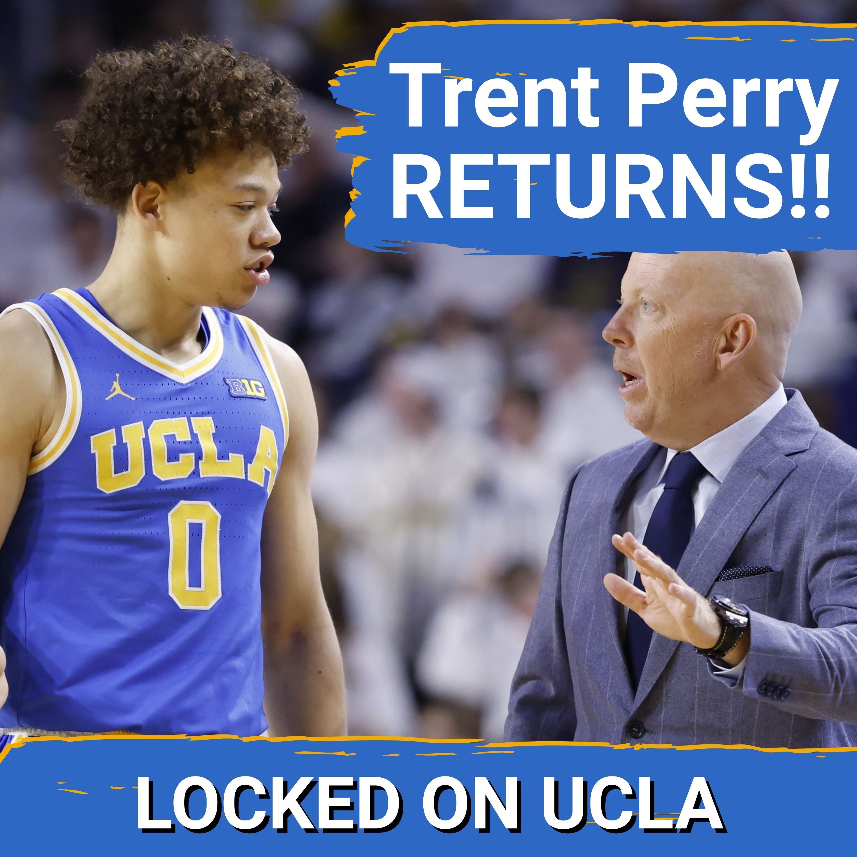 GAMECHANGER: Trent Perry RETURNS to UCLA ! Mick Cronin SETS Sights on Big Ten DOMINANCE!