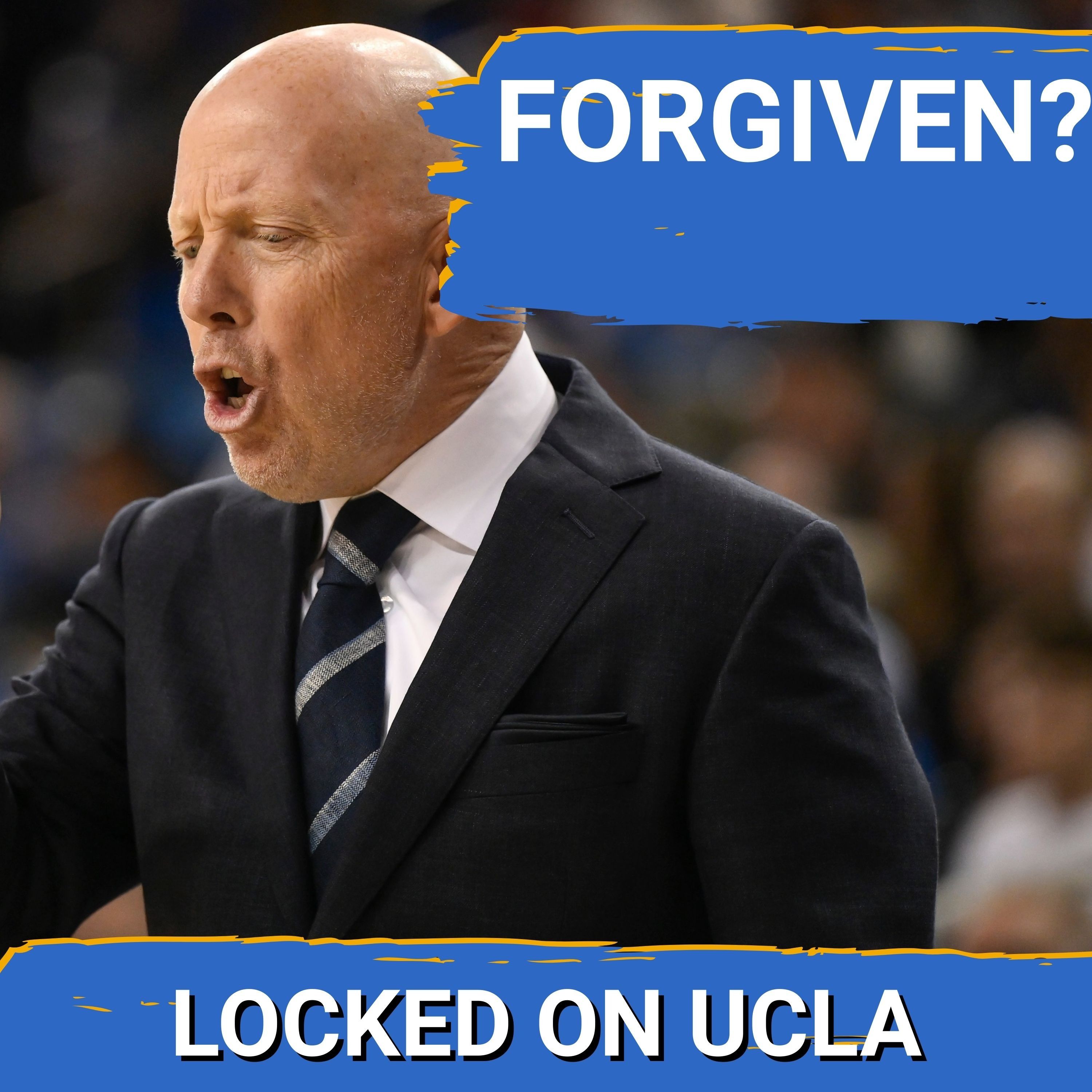 REDEMPTION: Will Mick Cronin be FORGIVEN if UCLA Basketball Goes on a DEEP NCAA Tournament Run?