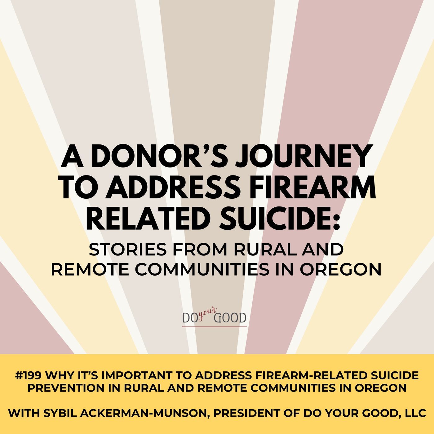 #199 Why It’s Important to Address Firearm-Related Suicide Prevention in Rural and Remote Communities in Oregon (Episode 1 of 4) with Sybil #199 Why It’s Important to Address Firearm-Related Suicide Prevention in Rural and Remote Communities in Oregon (Episode 1 of 4) with Sybil