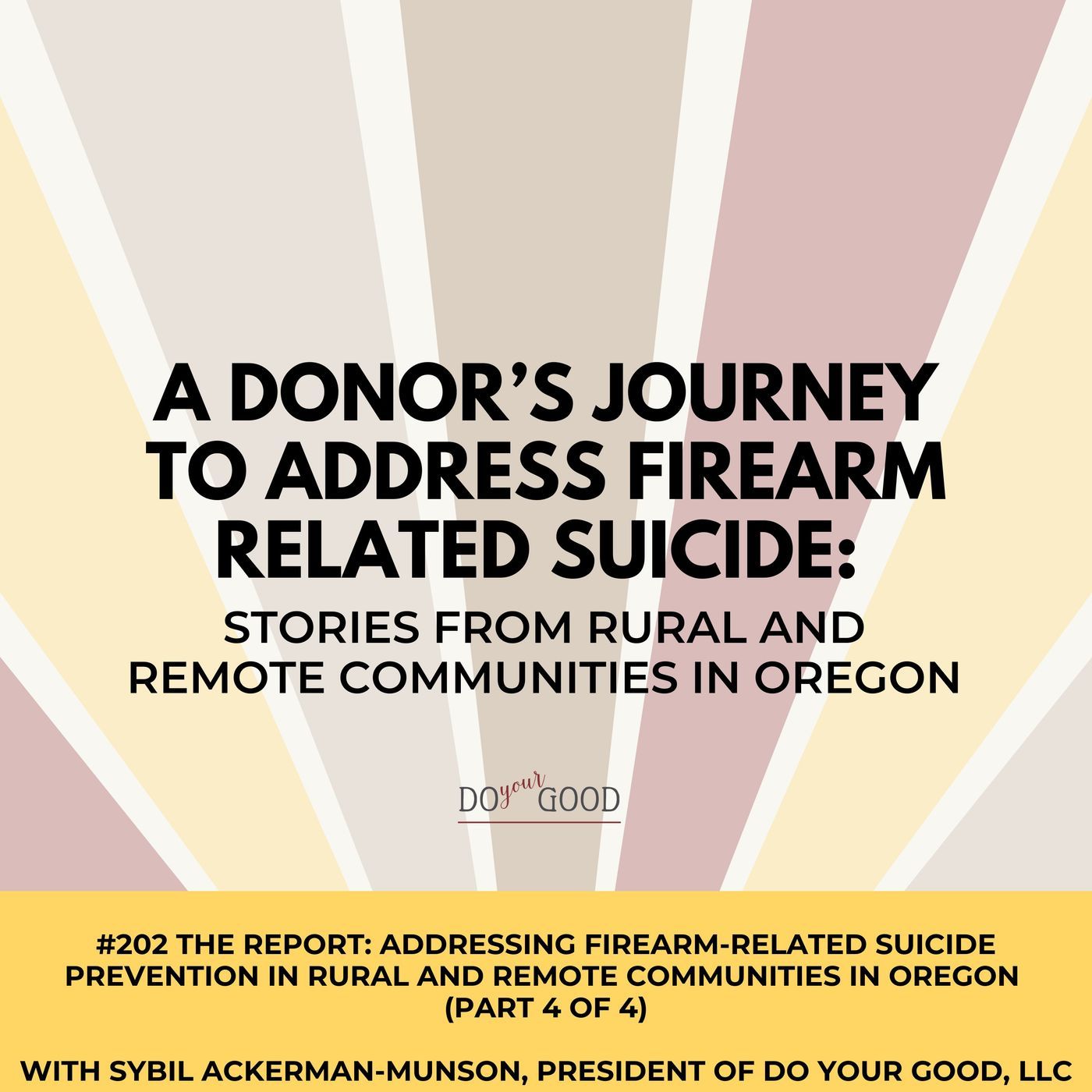 #202 The Report: Addressing Firearm-Related Suicide Prevention in Rural and Remote Communities in Oregon (Part 4 of 4) with Sybil Ackerman-M #202 The Report: Addressing Firearm-Related Suicide Prevention in Rural and Remote Communities in Oregon (Part 4 of 4) with Sybil Ackerman-M