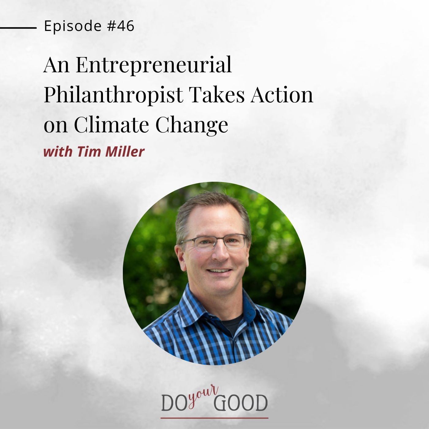 #46 An Entrepreneurial Philanthropist Takes Action on Climate Change with Tim Miller, Executive Director, PECI episode artwork