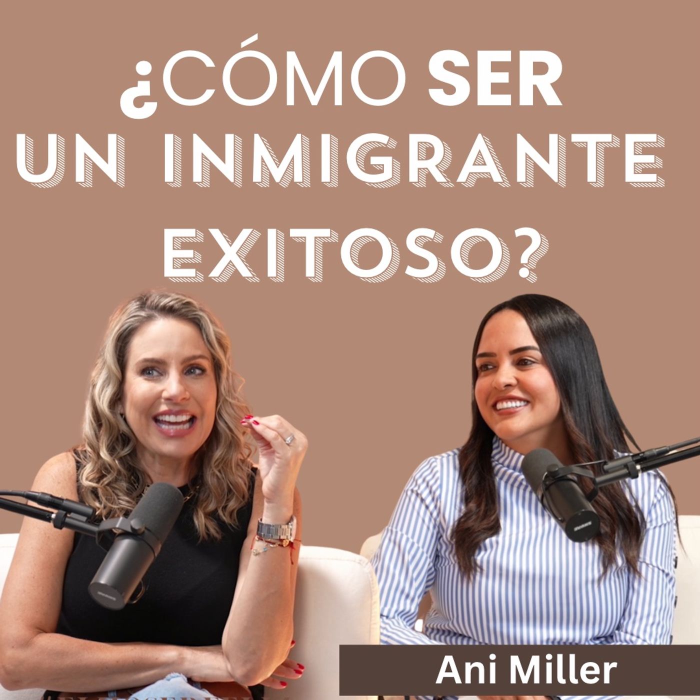 ¿Cómo ser un inmigrante exitoso?  Con Ani Miller