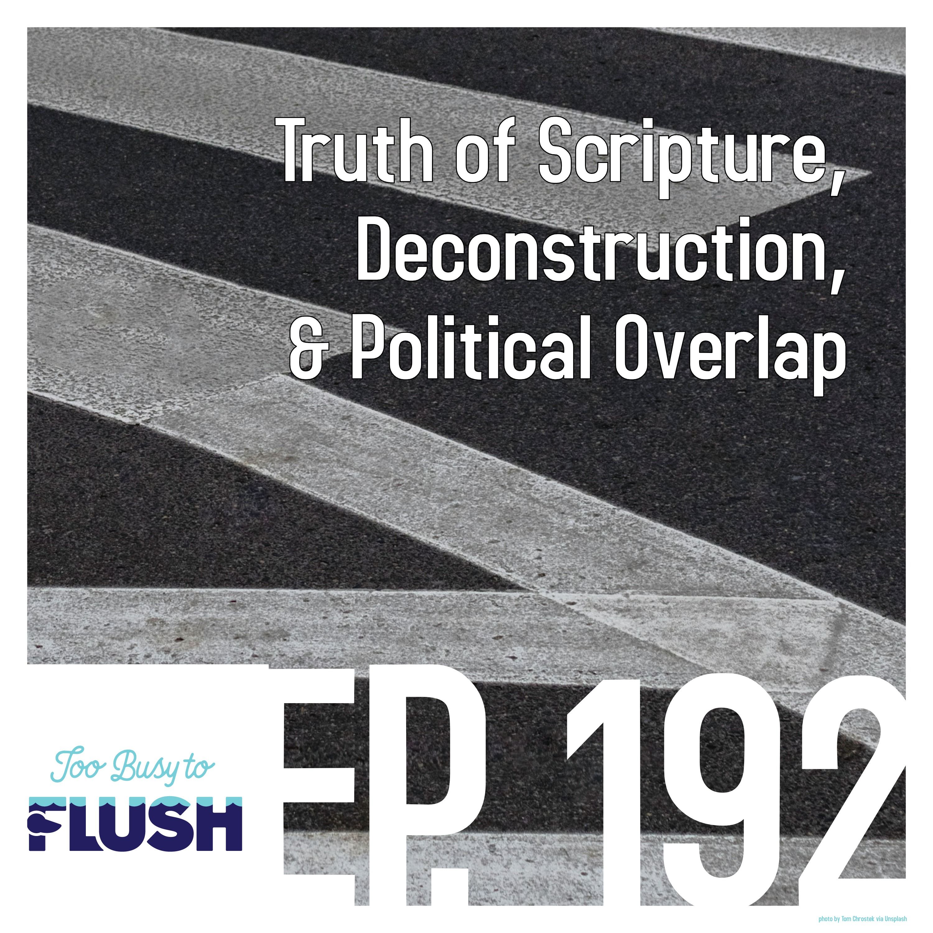 Truth of Scripture, Deconstruction, & Political Overlap