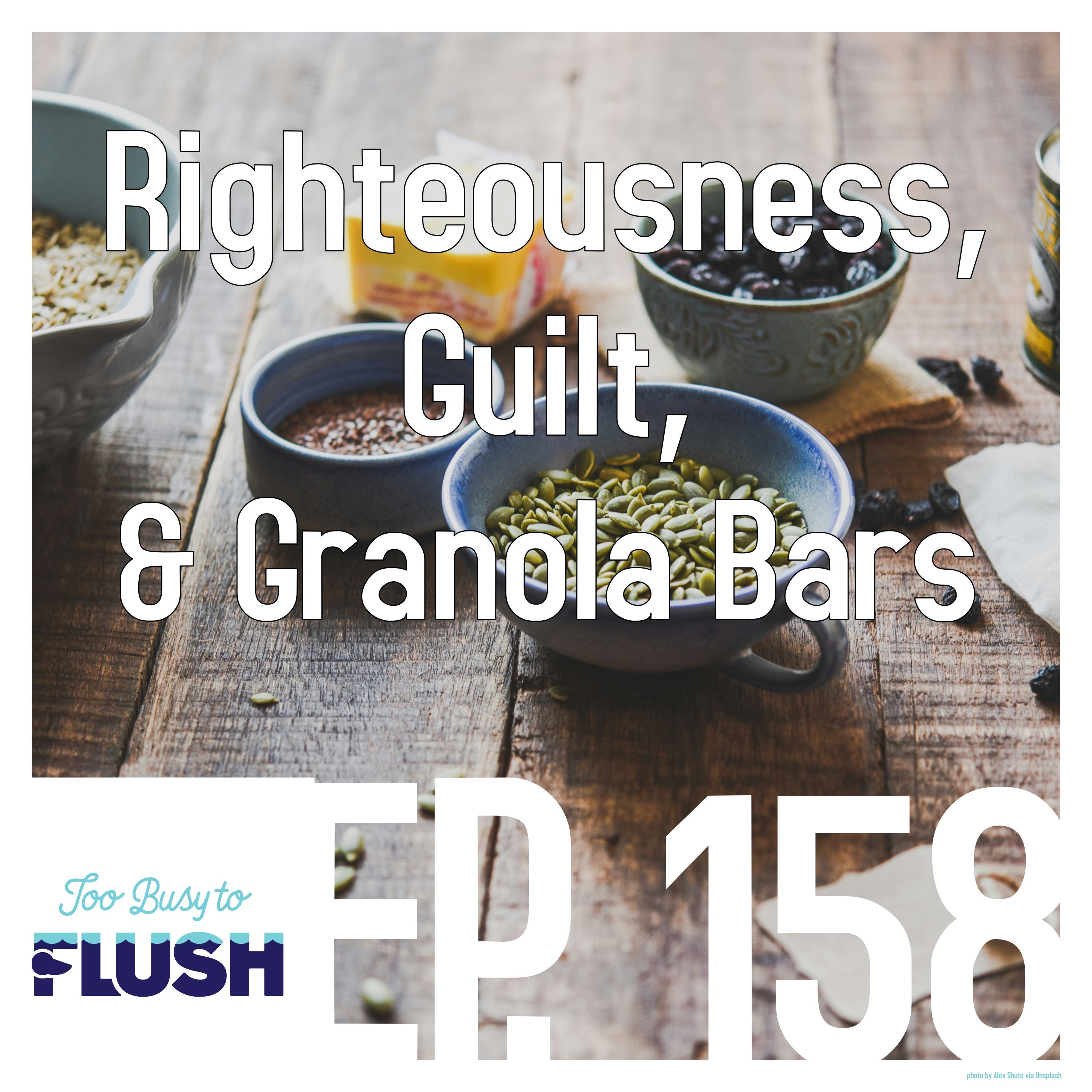 Righteousness, Guilt, & Granola Bars