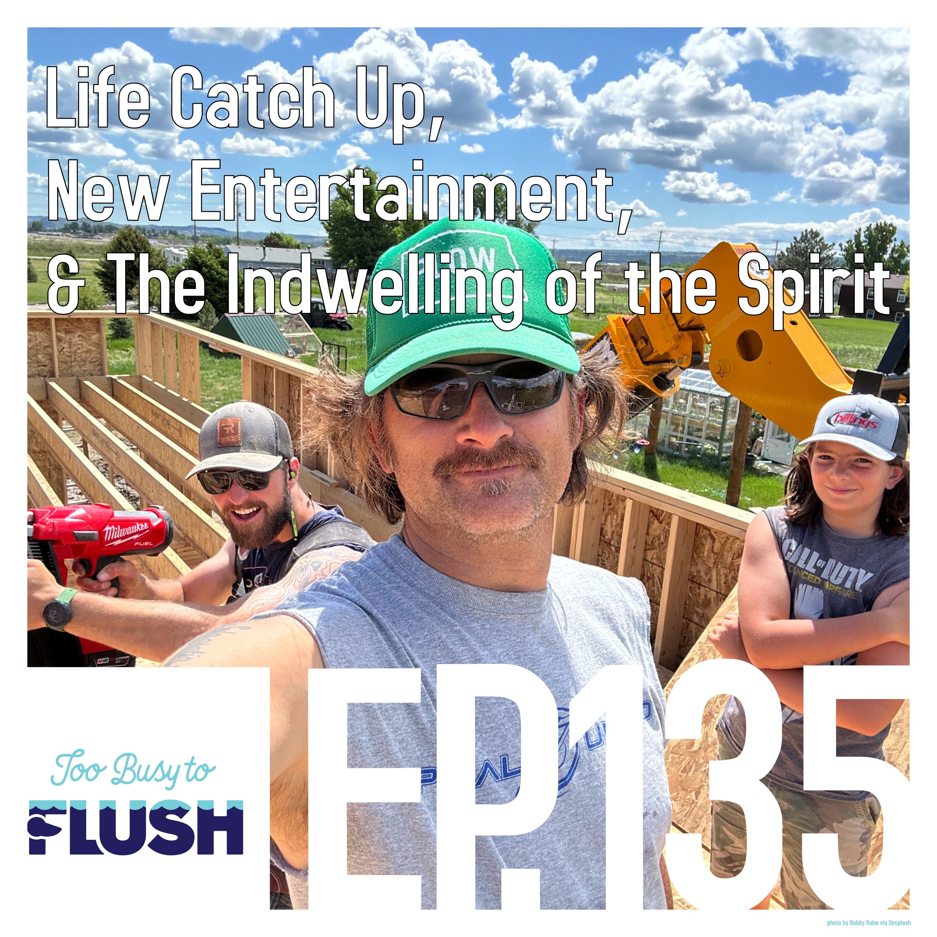 Life Catch Up, New Entertainment, & The Indwelling of the Spirit