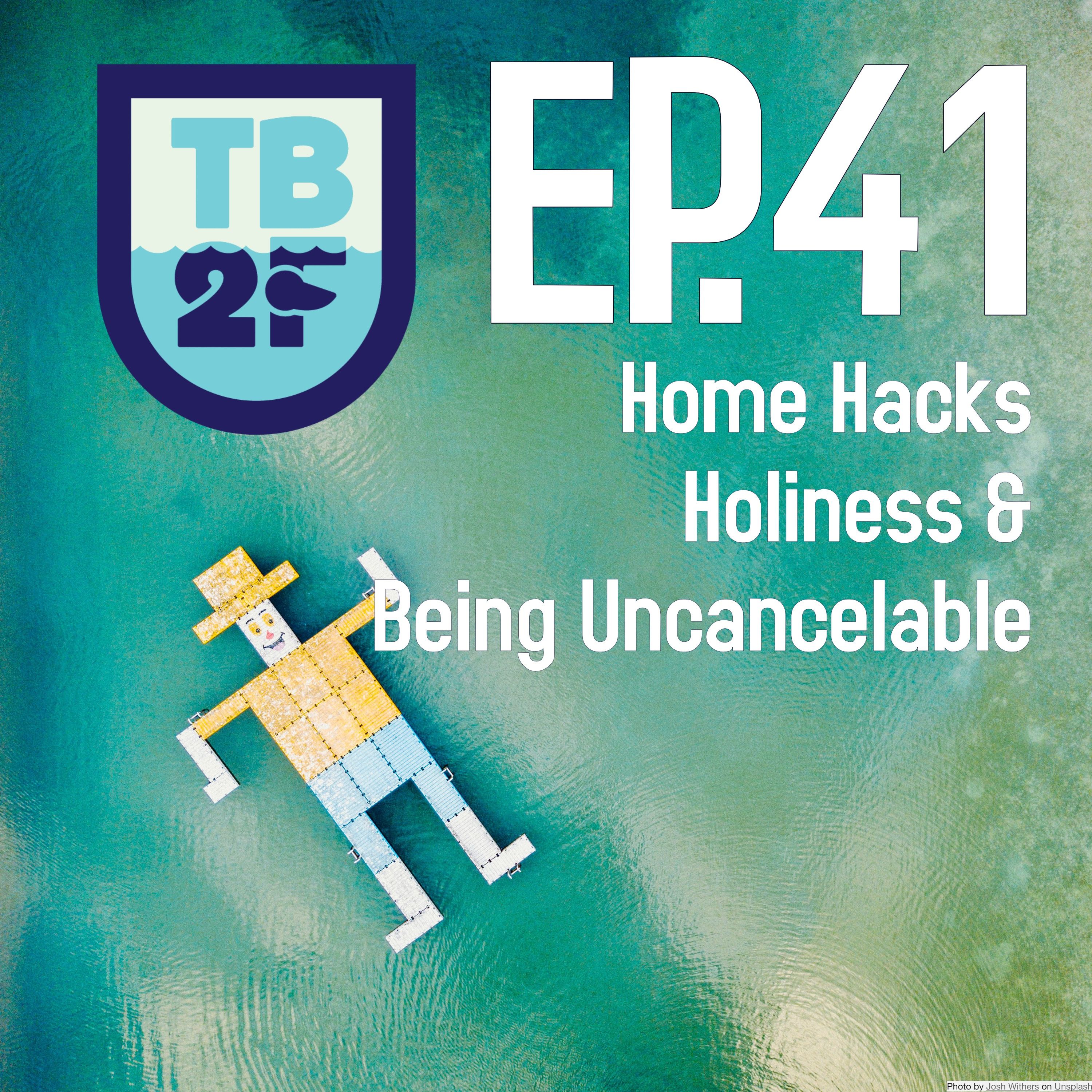 Home Hacks, Holiness & Being Uncancelable