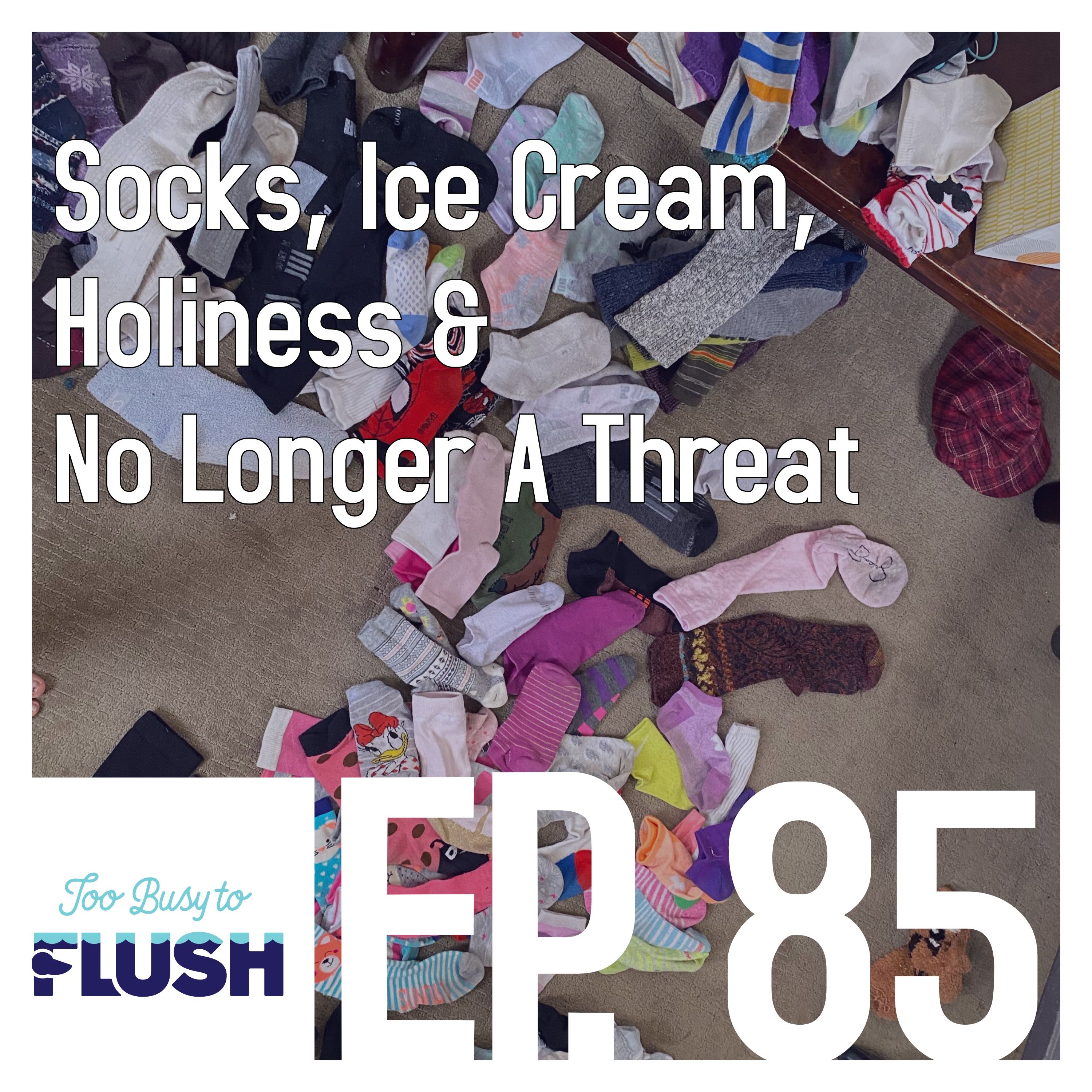 Socks, Ice Cream, Holiness, & No Longer A Threat