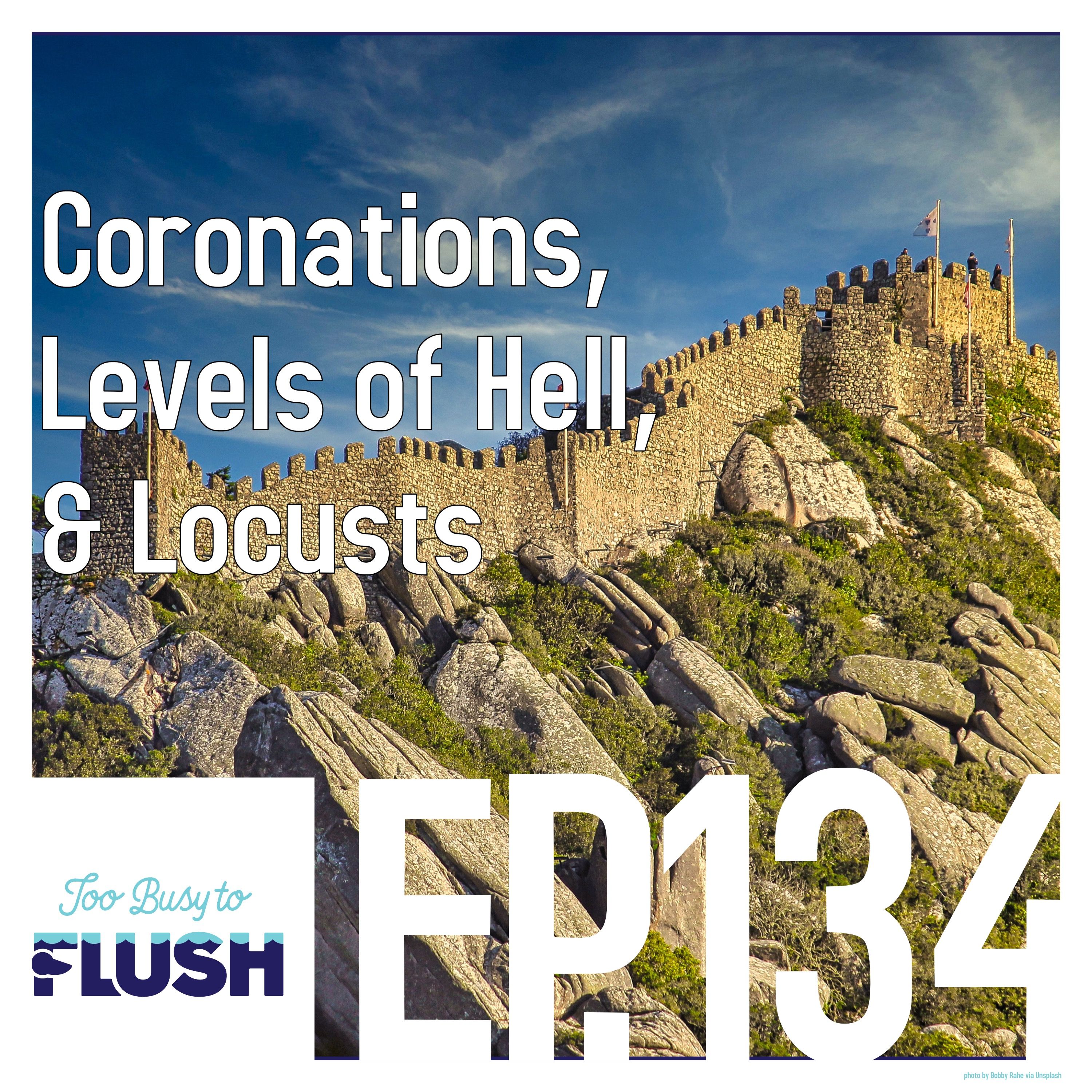 Coronations, Levels of Hell, & Locusts