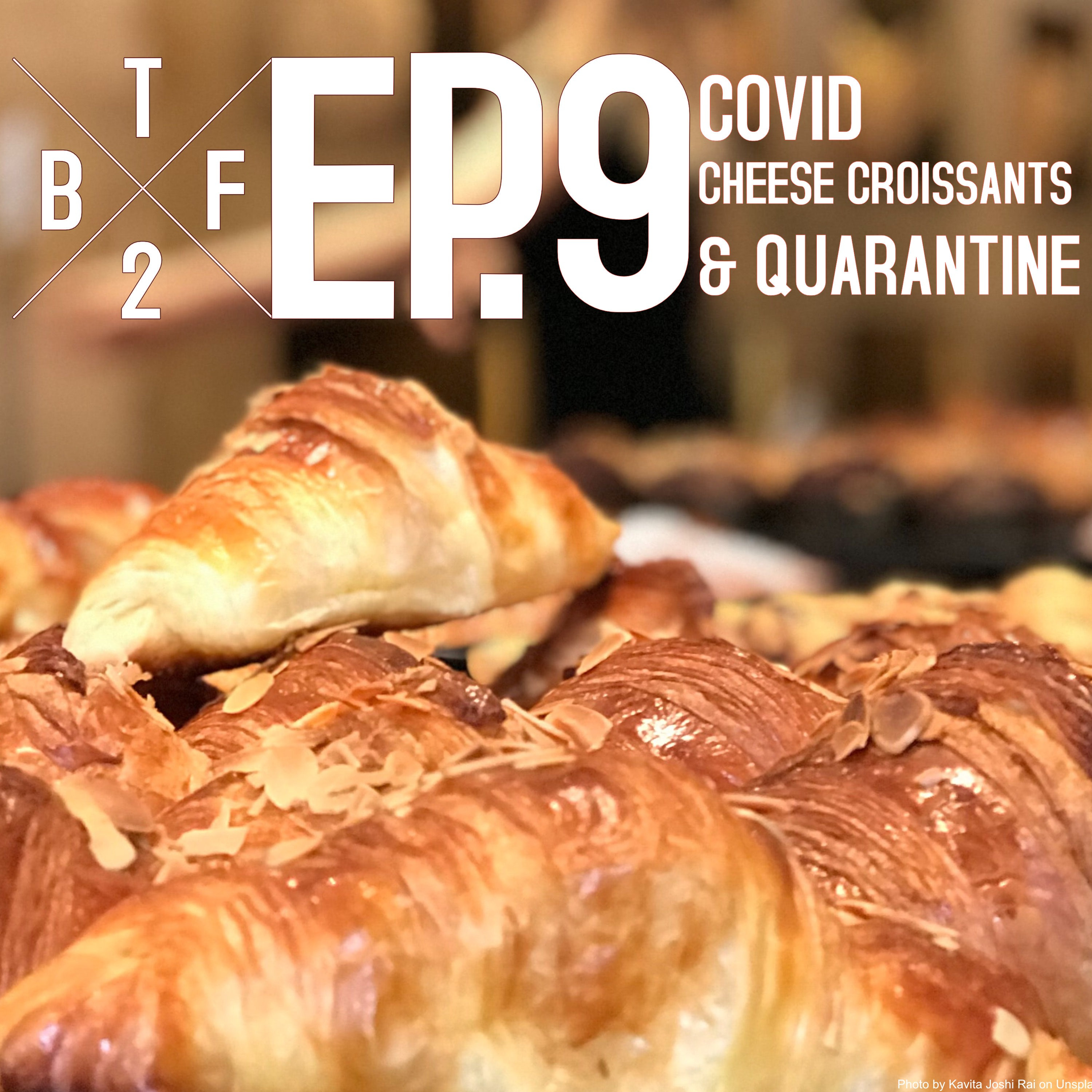 COVID, CHEESE CROISSANTS & QUARANTINE