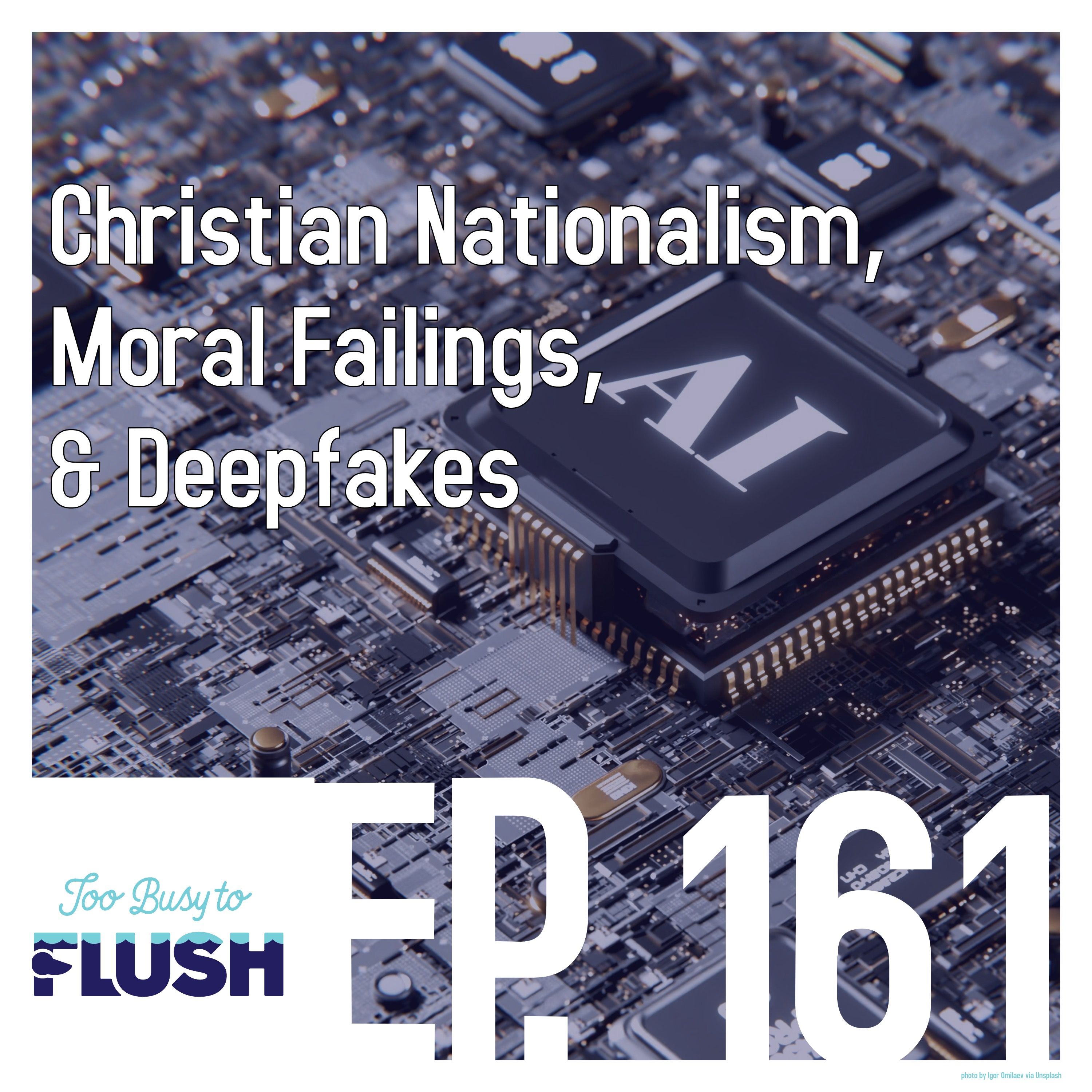 Christian Nationalism, Moral Failings, & Deepfakes