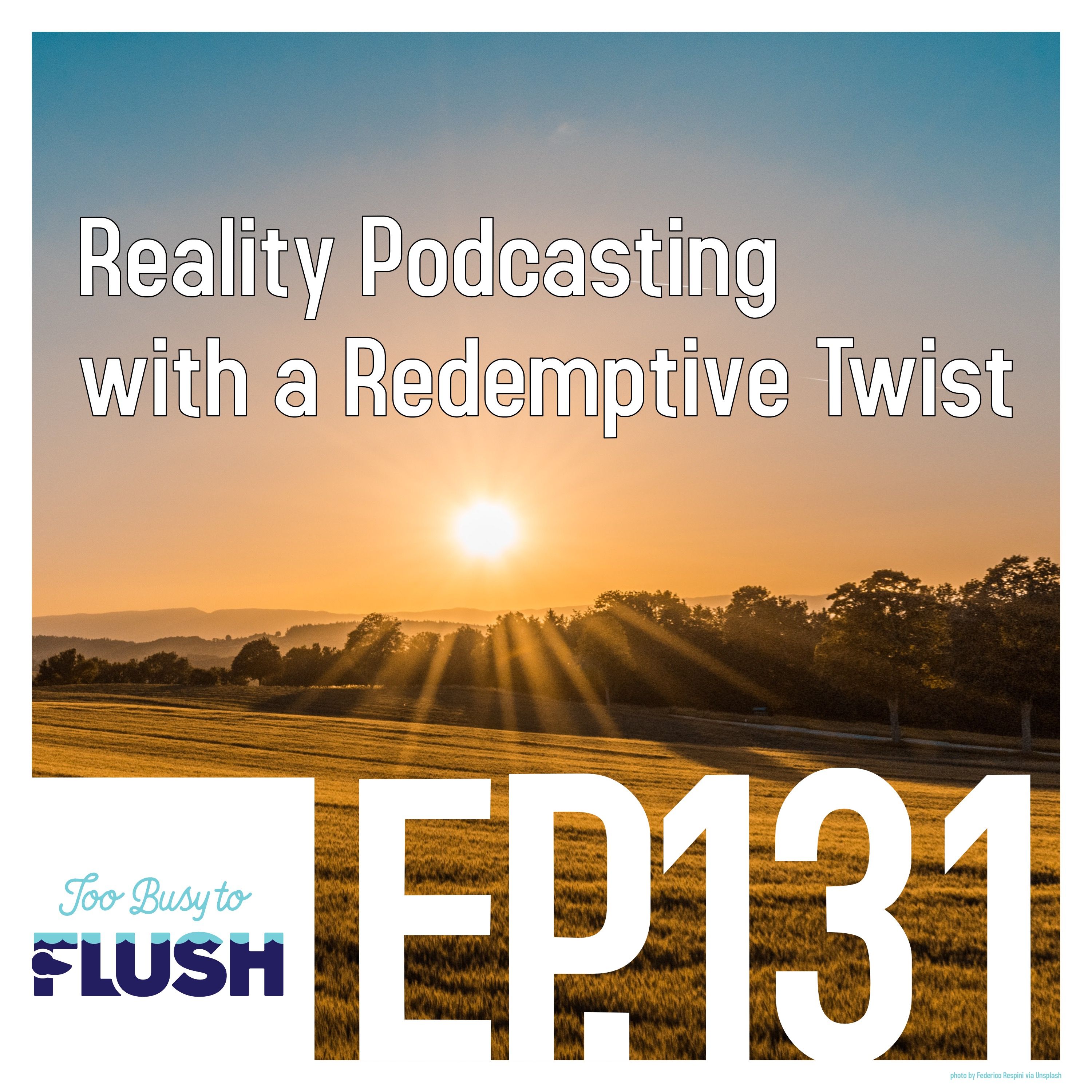 Reality Podcasting with a Redemptive Twist
