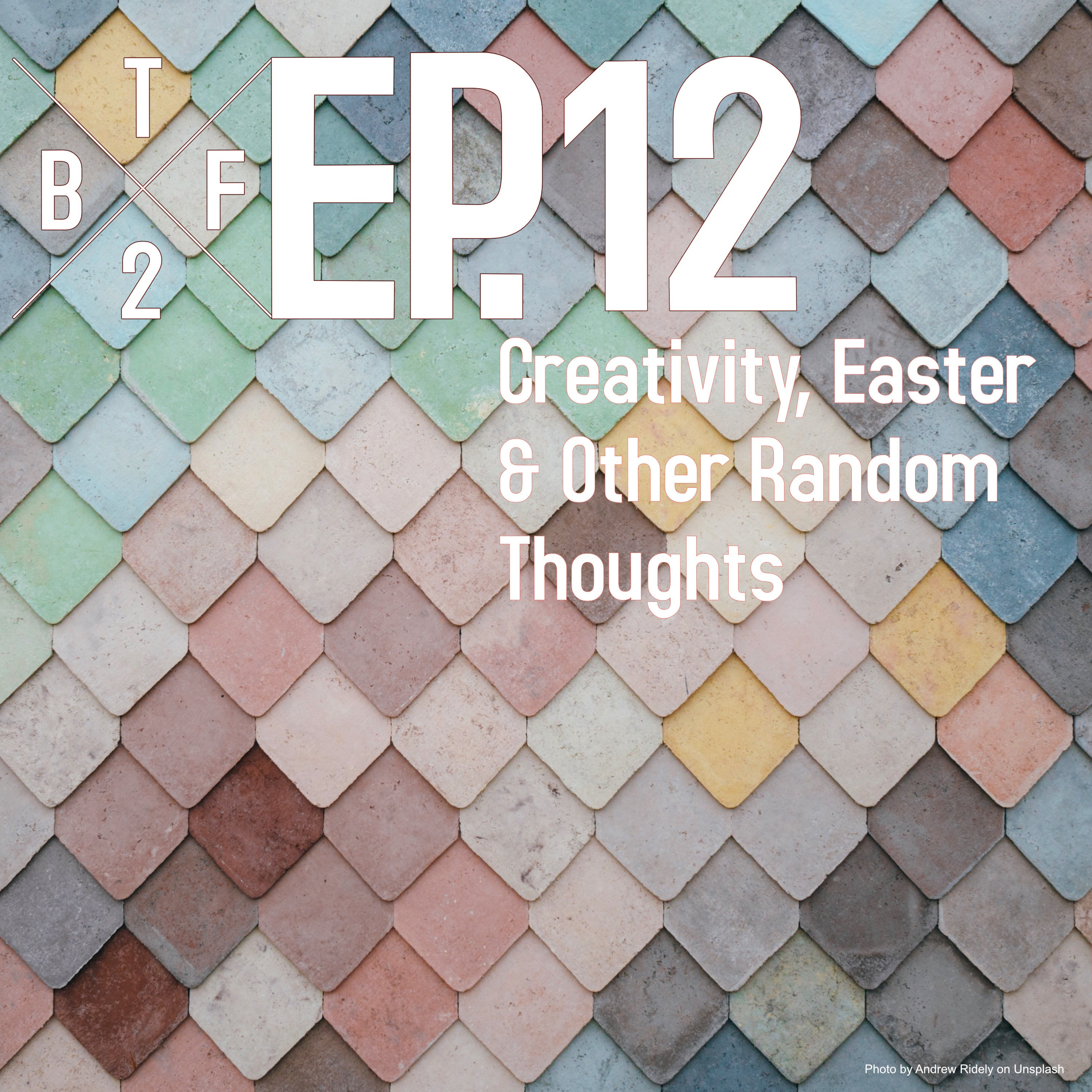 Creativity, Easter & Other Random Thoughts