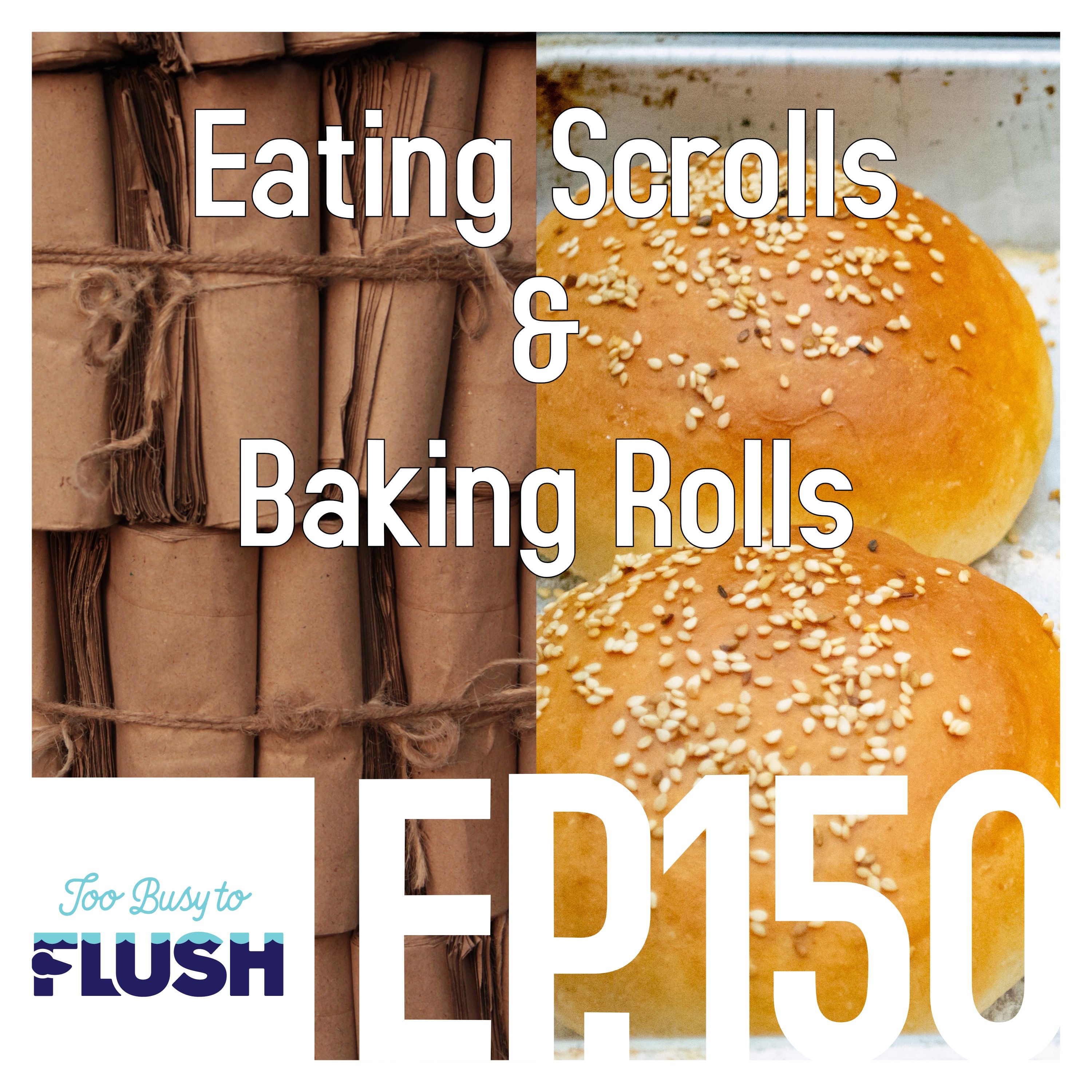 Eating Scrolls & Baking Rolls