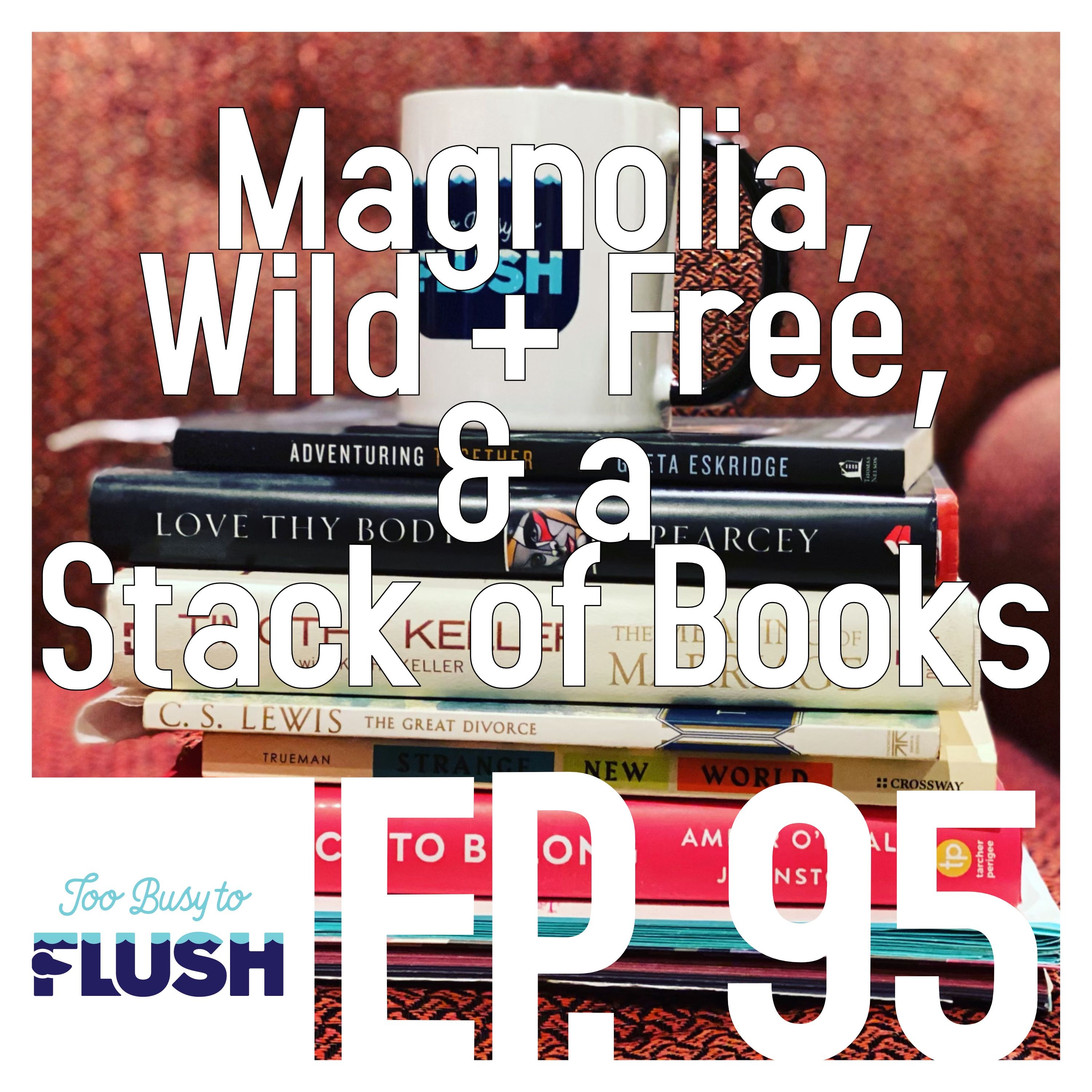 Magnolia, Wild + Free, & A Stack of Books